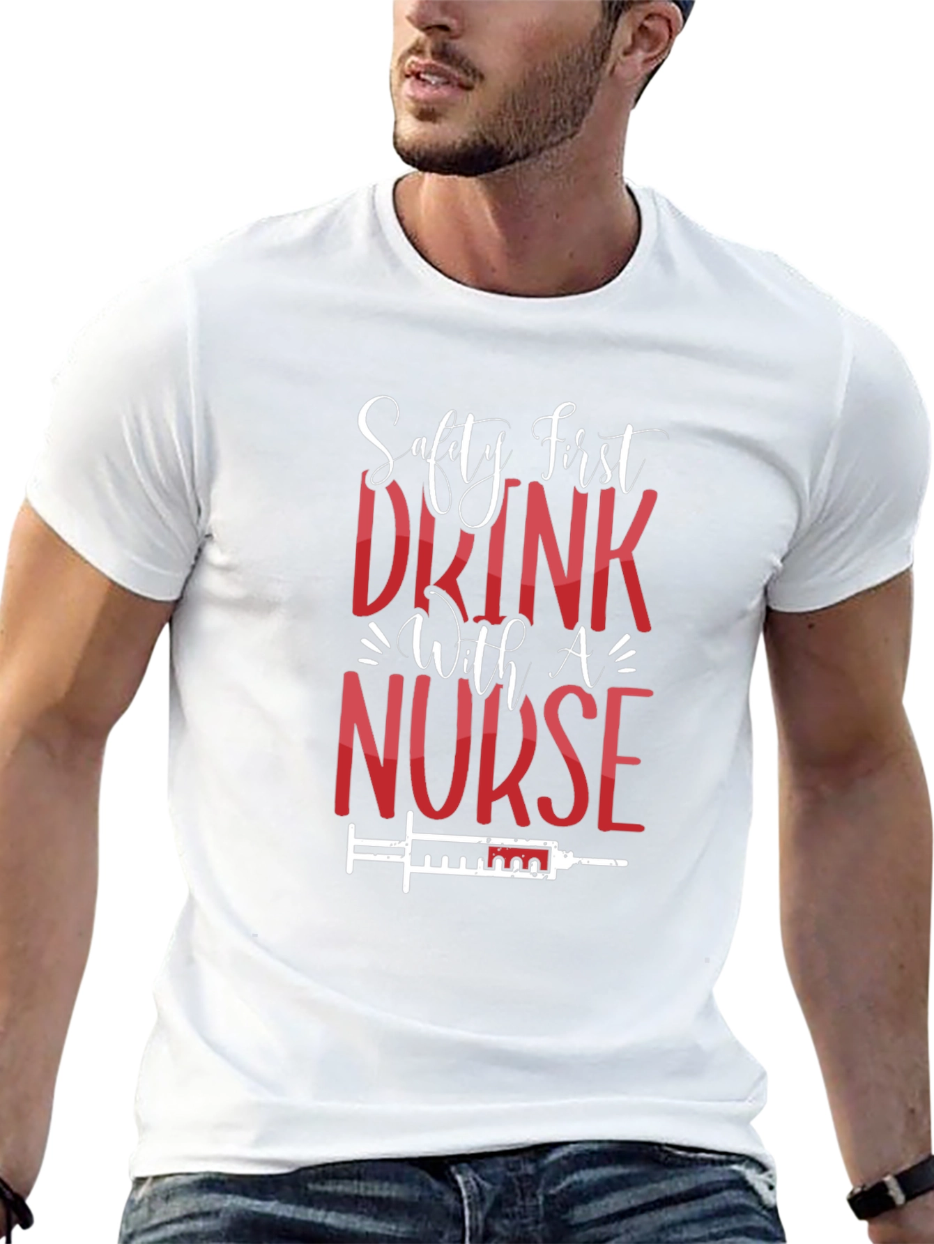 Safety First Drink With A Nurse T-Shirt