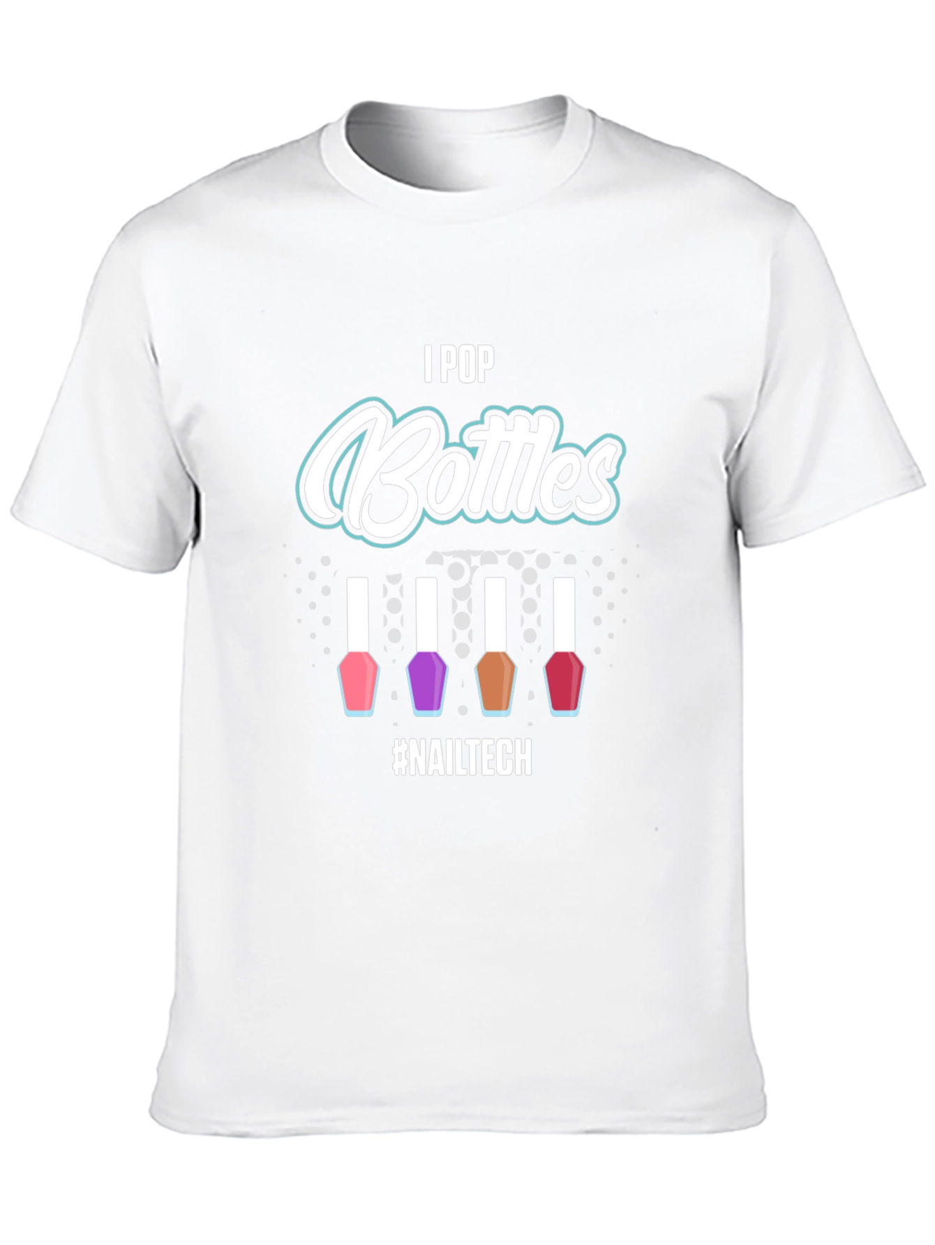 I Pop Bottles Nail Tech T-Shirt