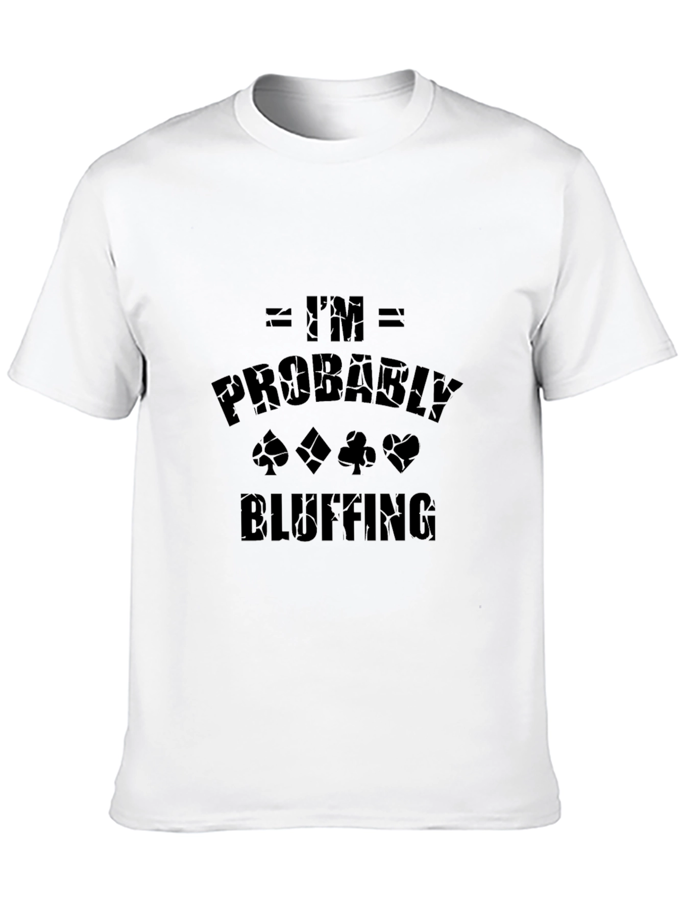Im Probably Bluffing Graphic Tee
