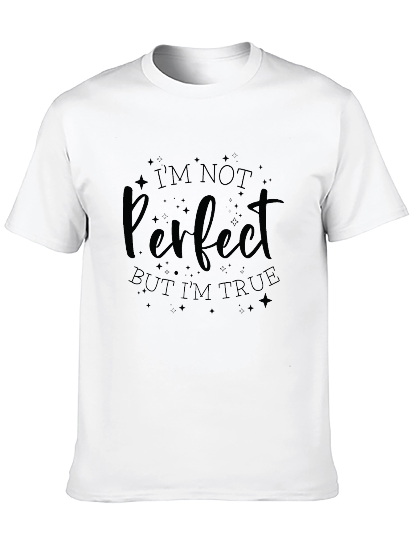 Im Not Perfect But Im True T-Shirt