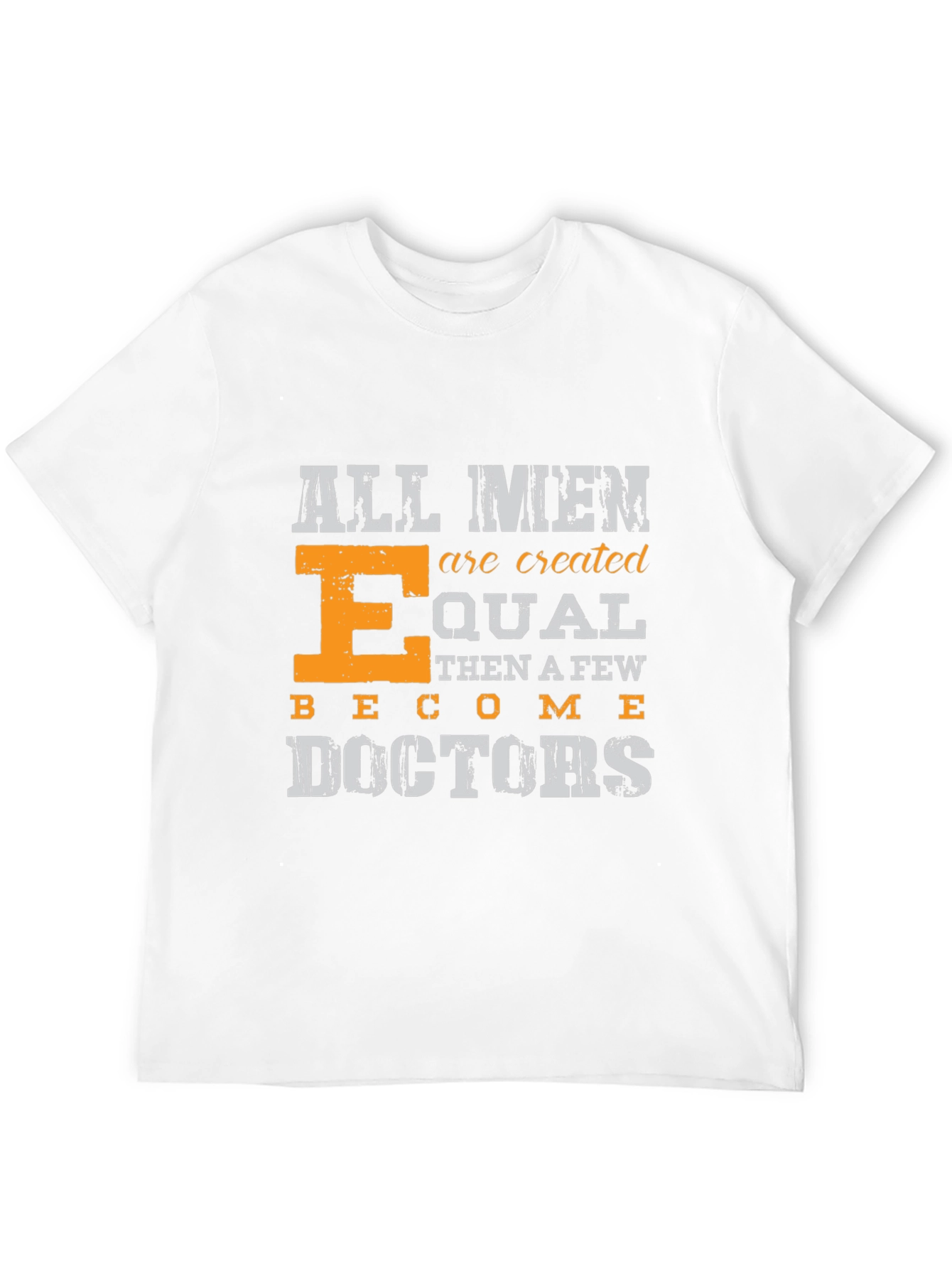 All Men are Created Equal Doctors T-Shirt