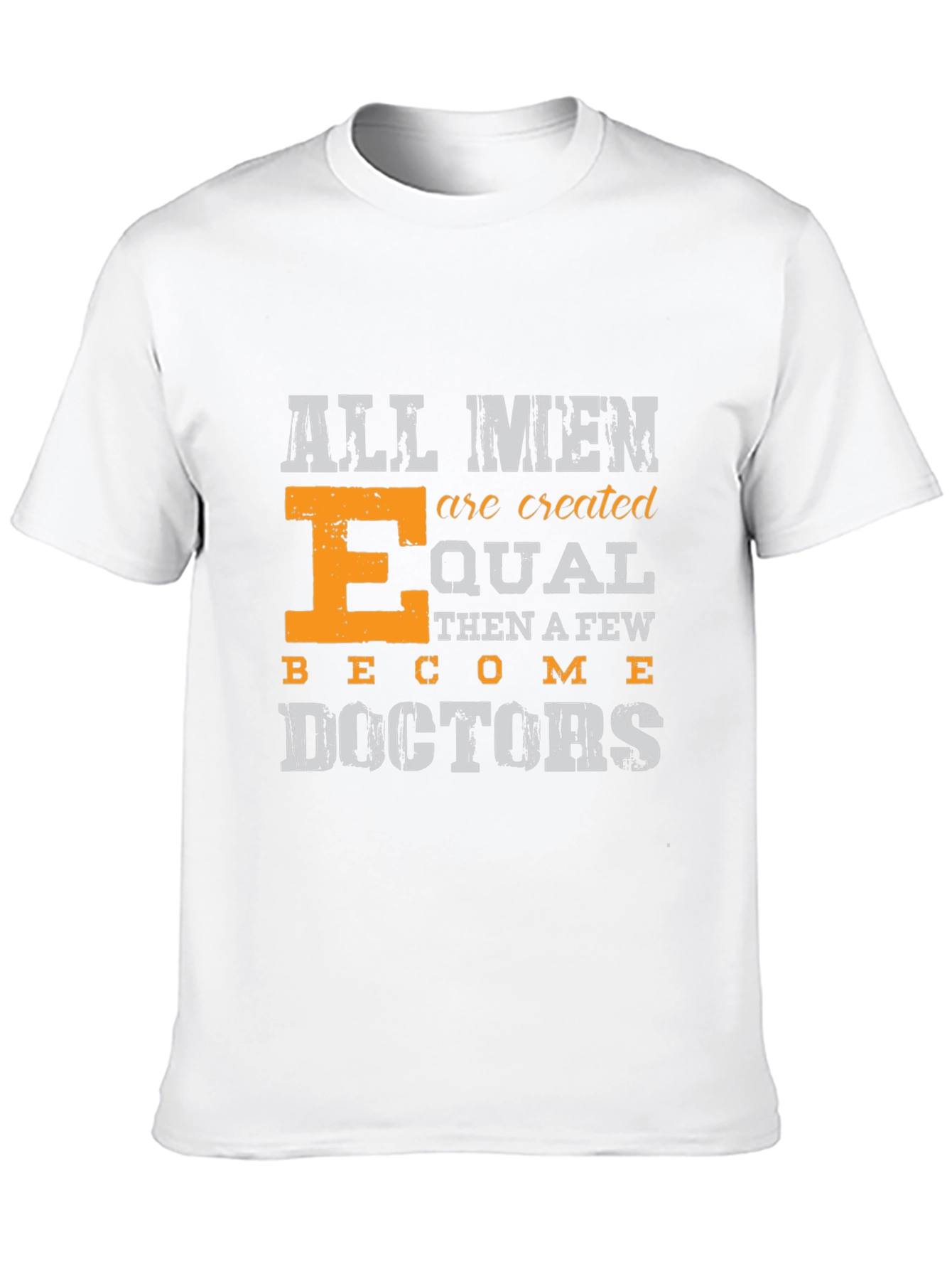 All Men are Created Equal Doctors T-Shirt