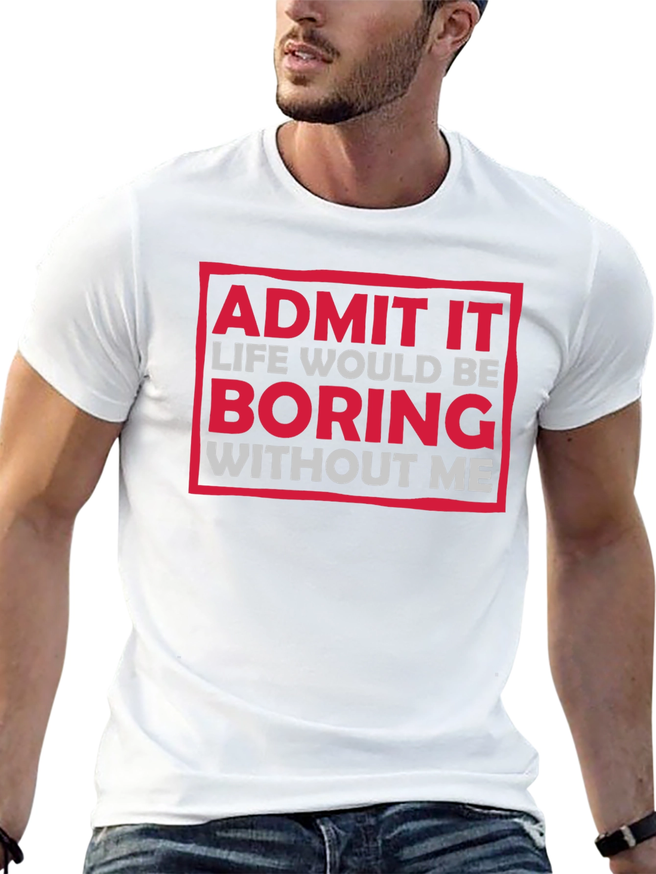 Funny Admit It Boring Without Me Graphic T-Shirt