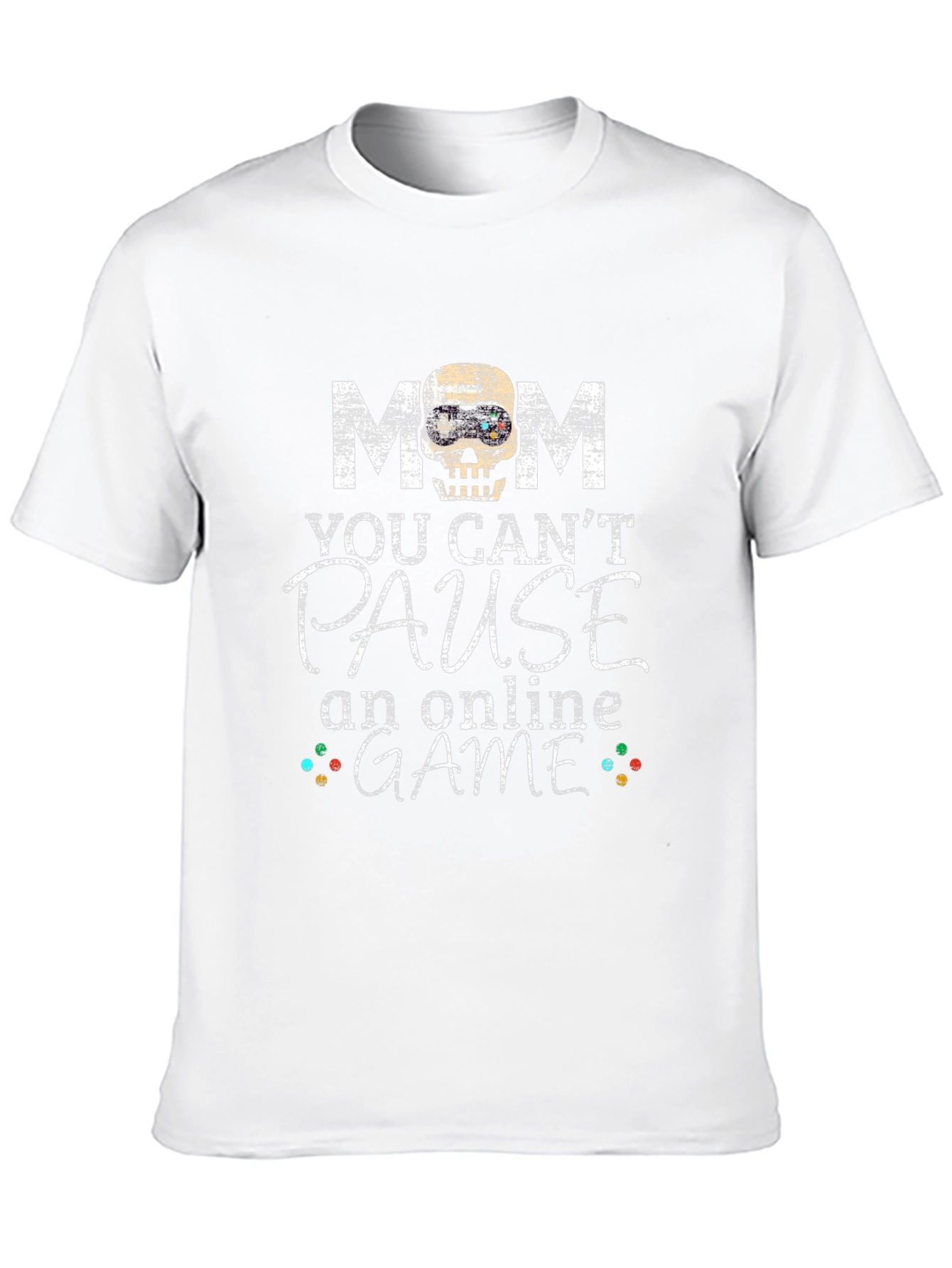 Mom You Cant Pause Online Game T-Shirt