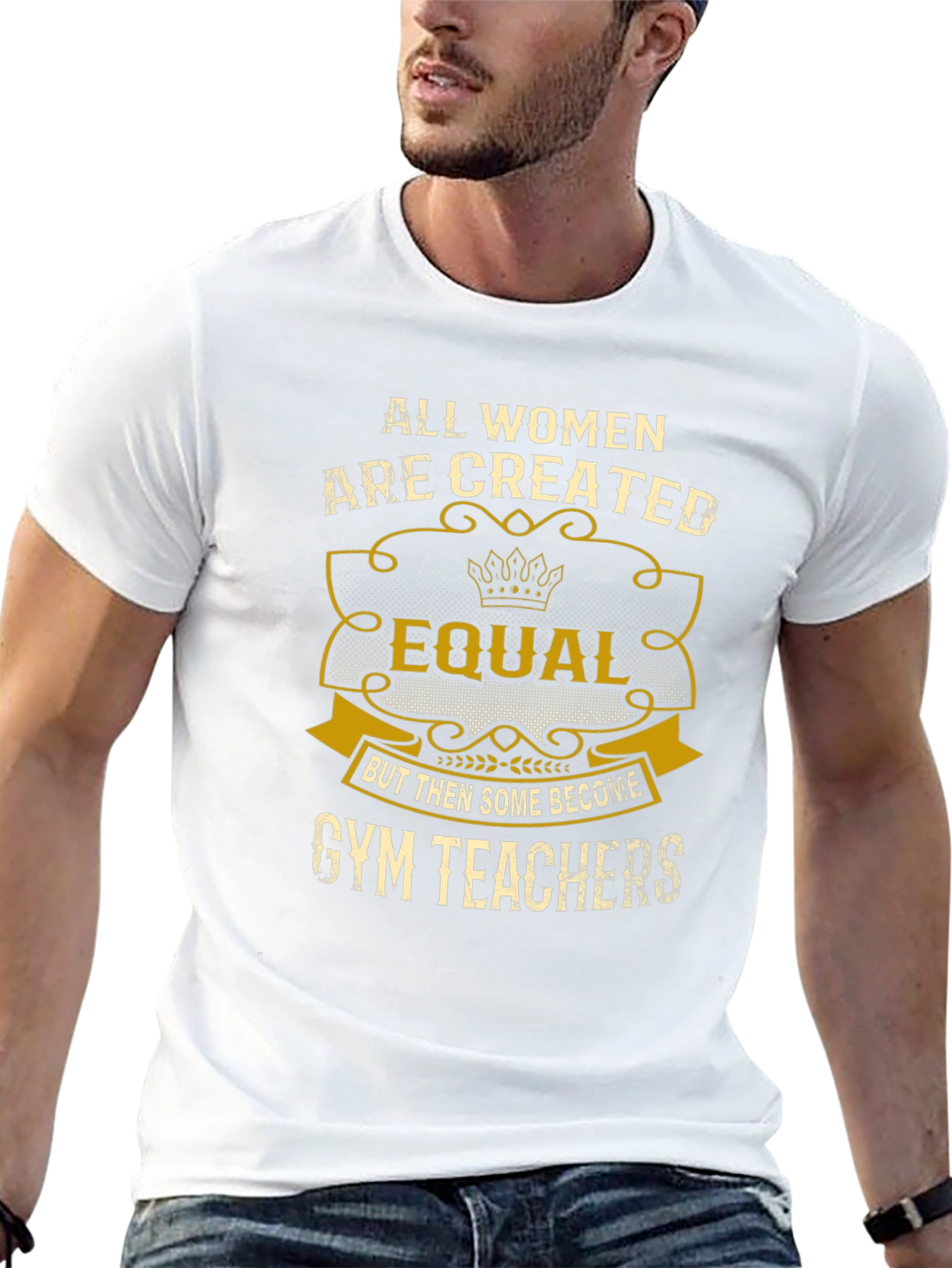 All Women Are Created Equal Gym Teacher T-Shirt