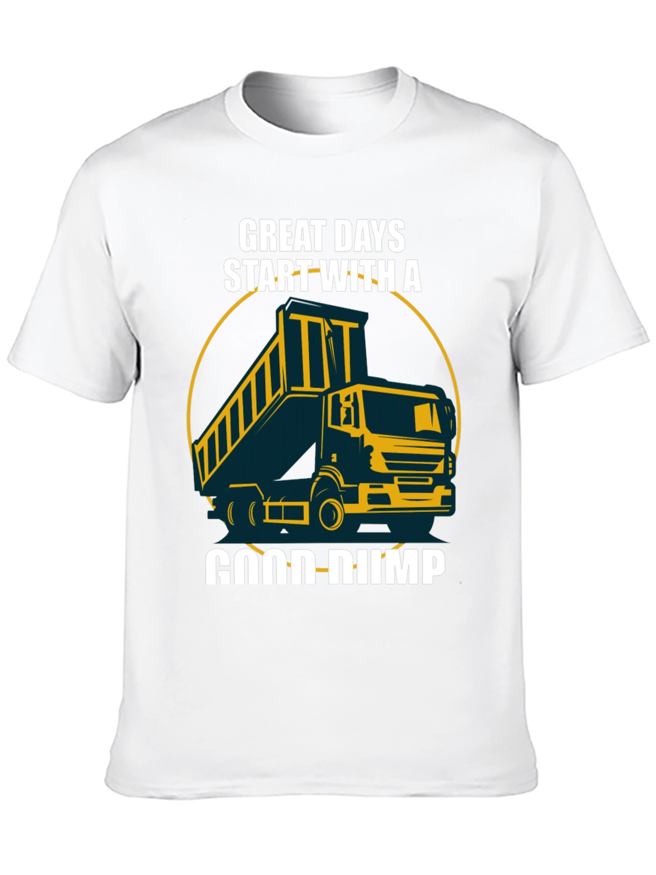 Great Days Start With A Good Dump Truck T-Shirt