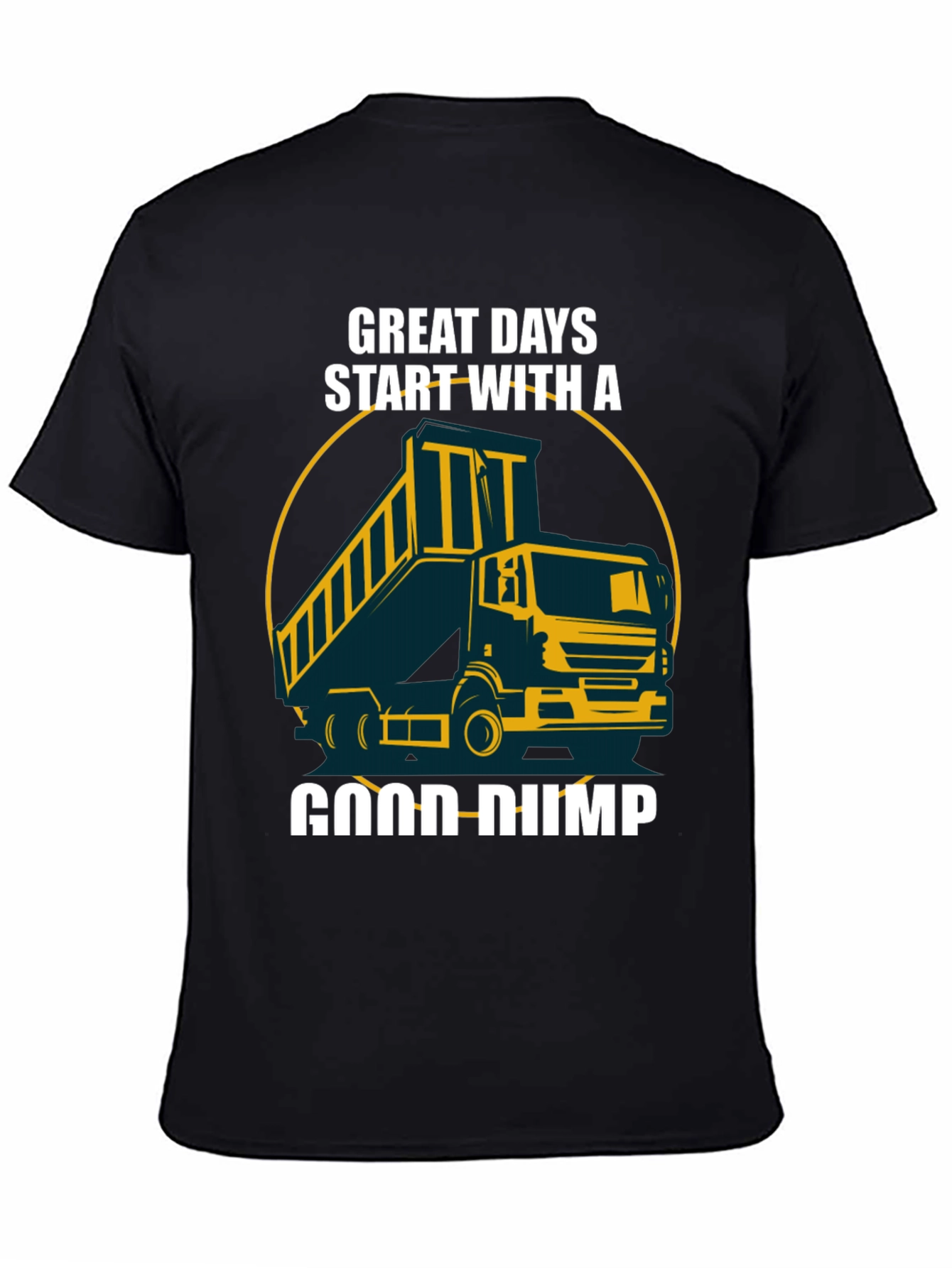 Great Days Start With A Good Dump Truck T-Shirt