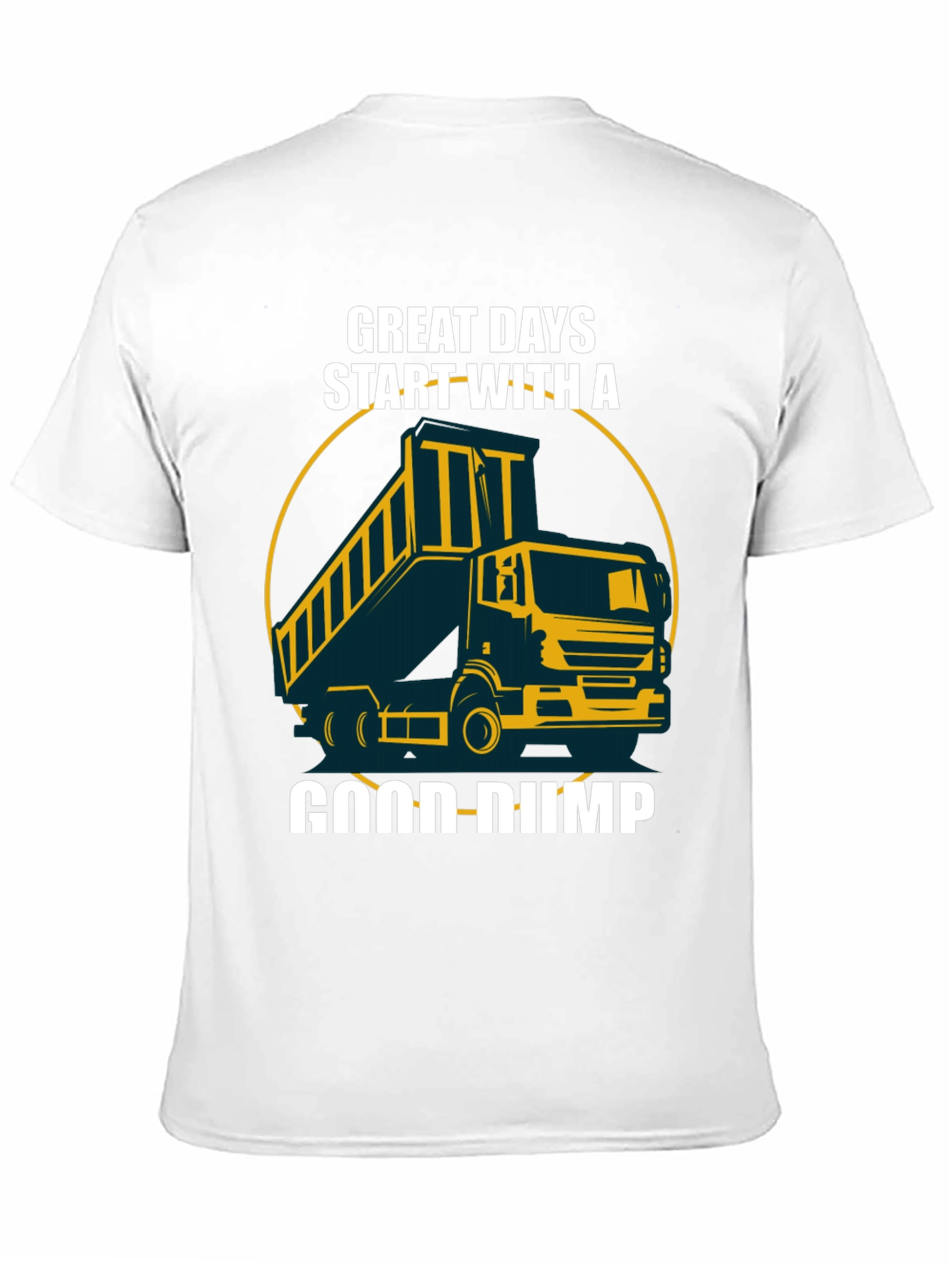 Great Days Start With A Good Dump Truck T-Shirt