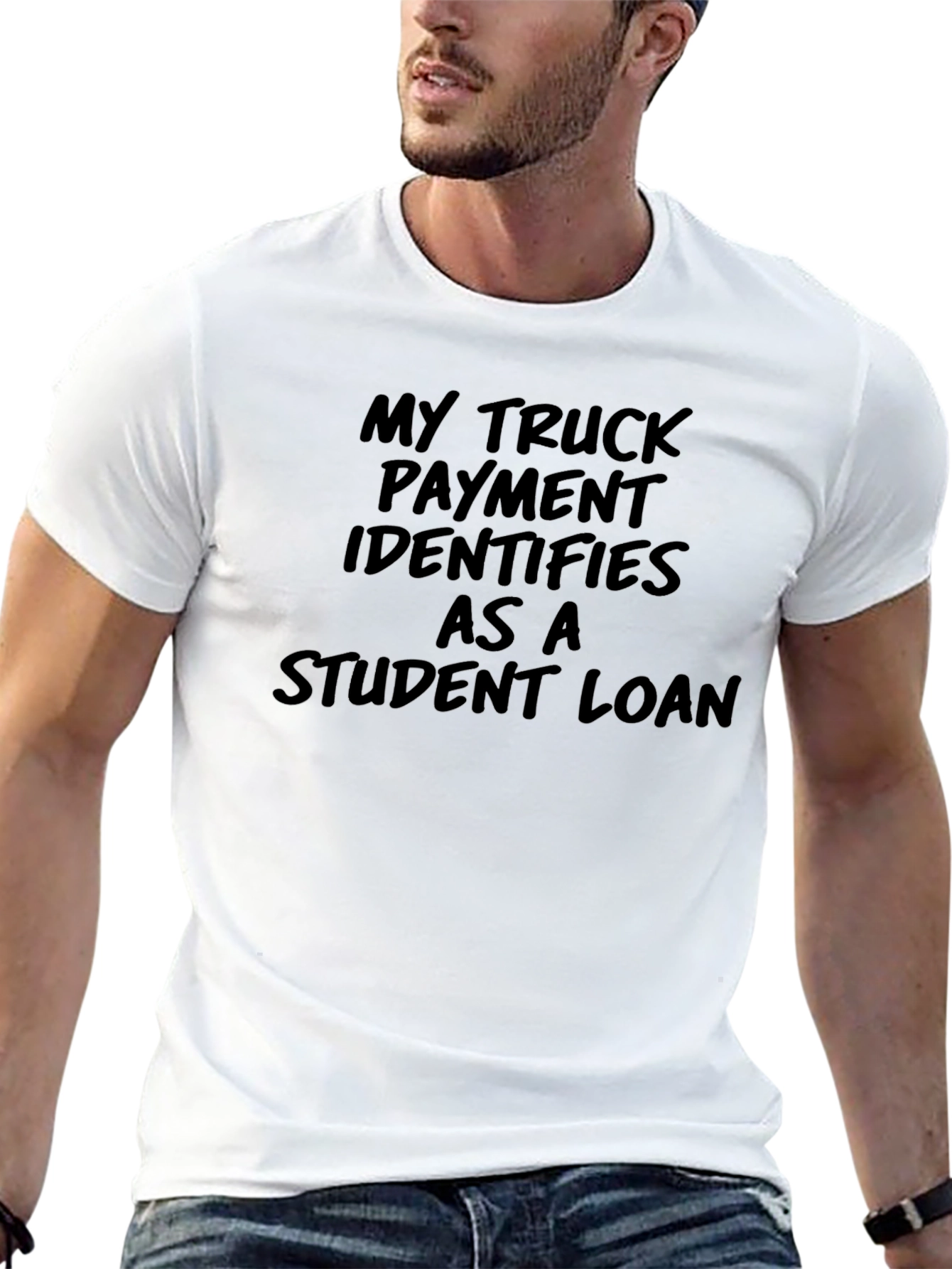 Truck Payment Student Loan T-Shirt - Funny Sarcastic Tee