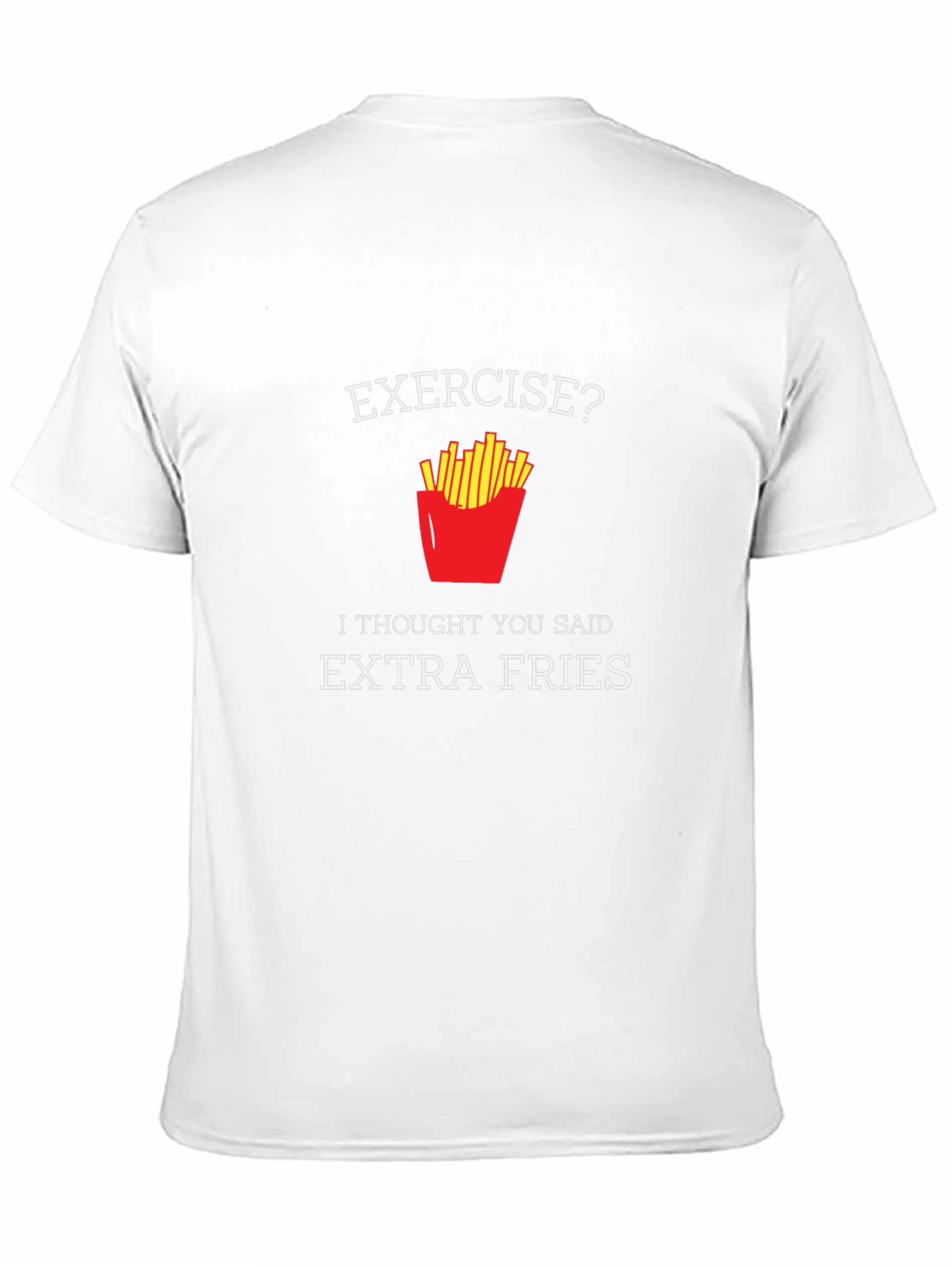 Exercise? Extra Fries T-Shirt - Funny Foodie Tee