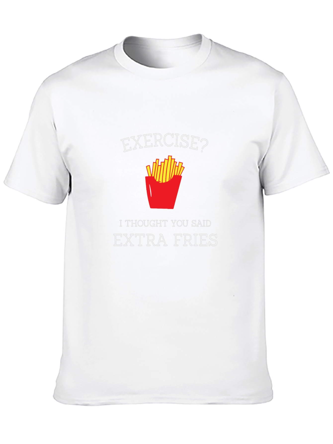 Exercise? Extra Fries T-Shirt - Funny Foodie Tee