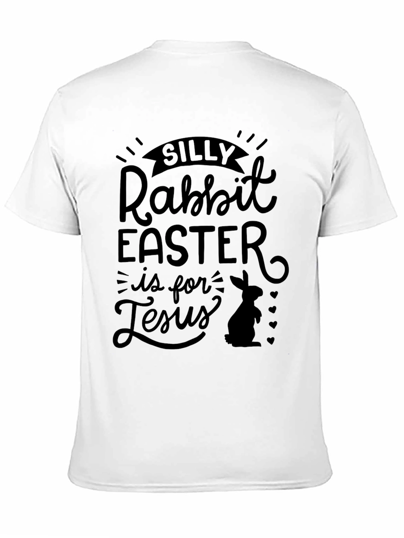 Silly Rabbit Easter T-Shirt - Jesus Celebration Tee