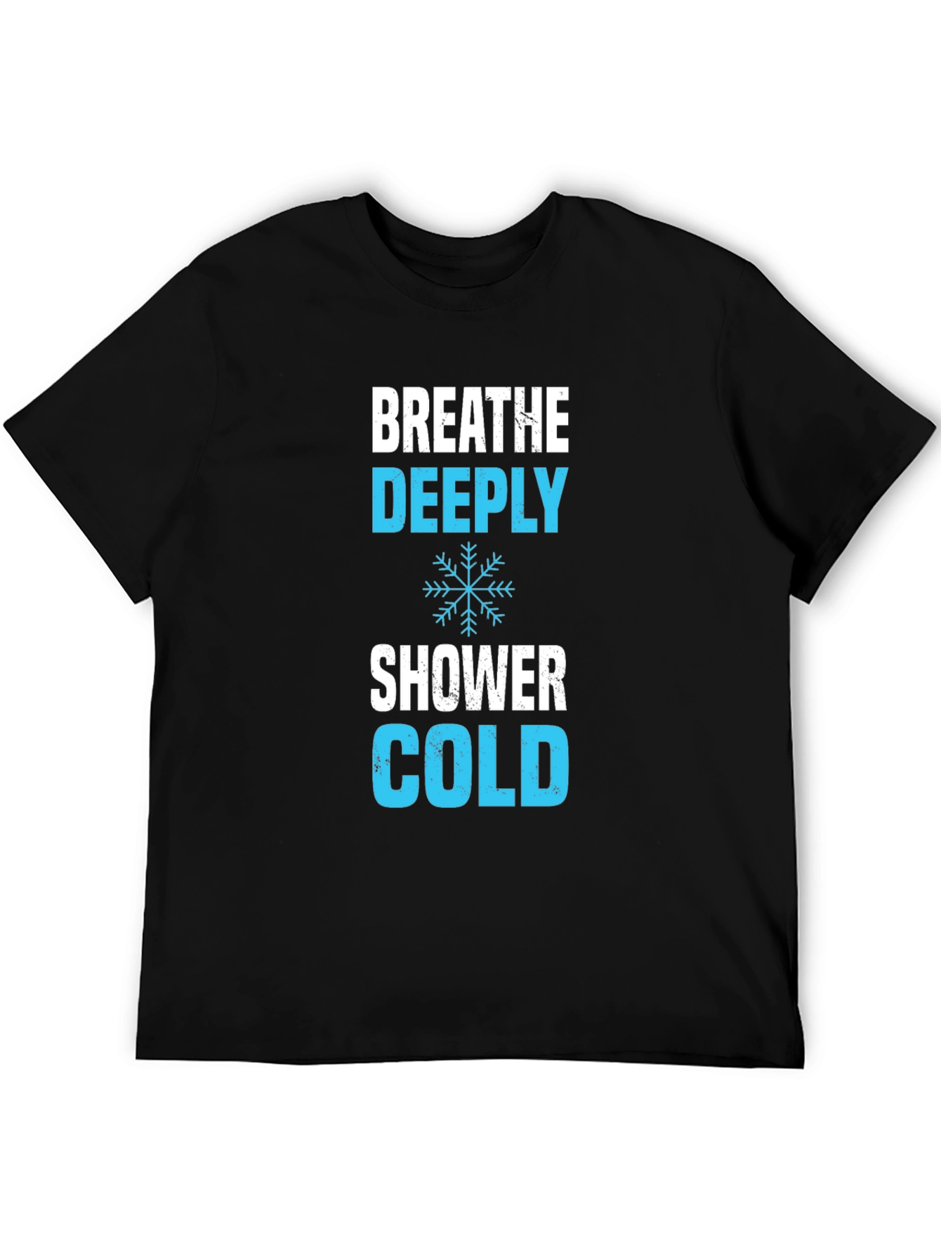 Breathe Deeply Cold Shower T-Shirt