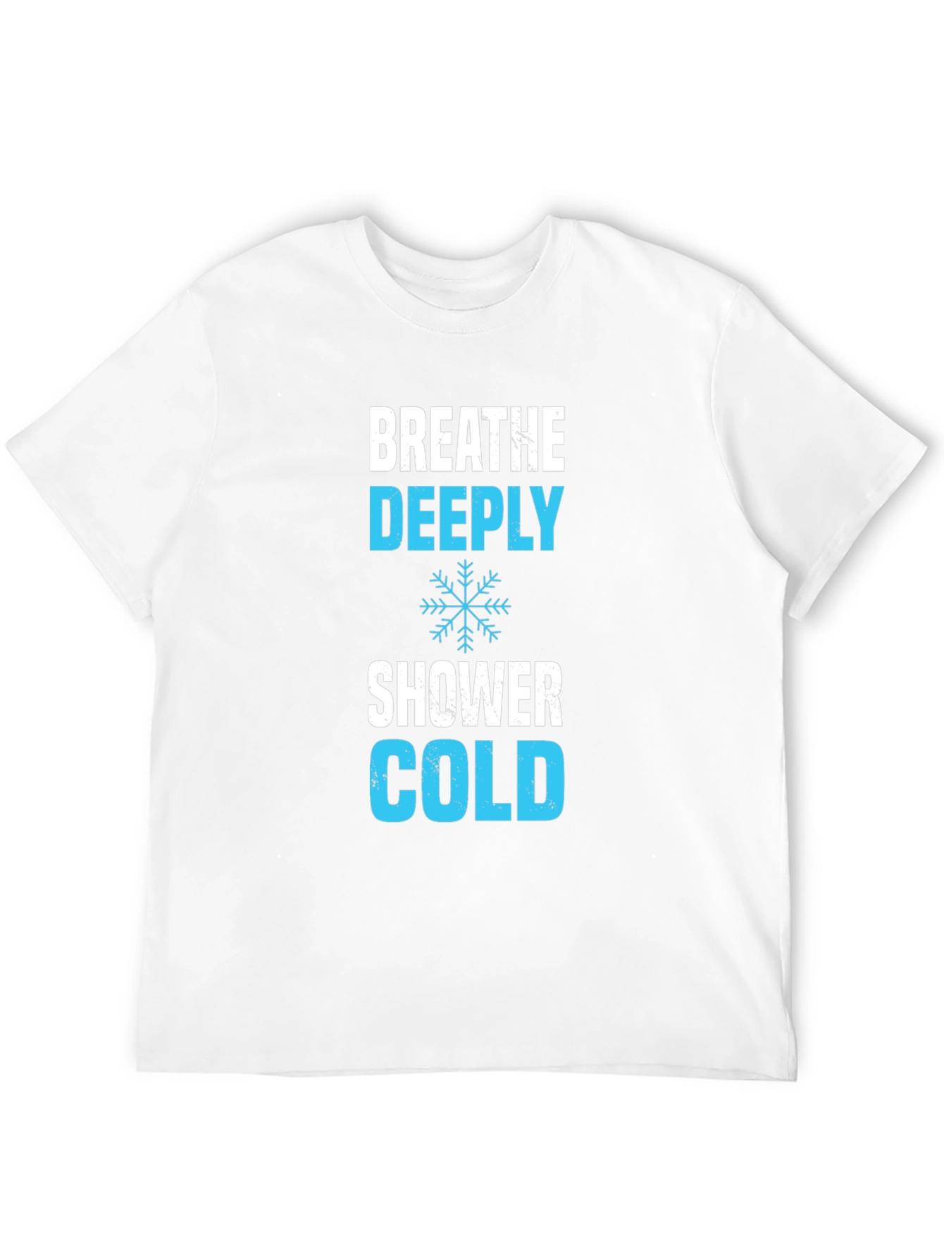 Breathe Deeply Cold Shower T-Shirt