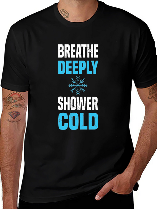 Breathe Deeply Cold Shower T-Shirt