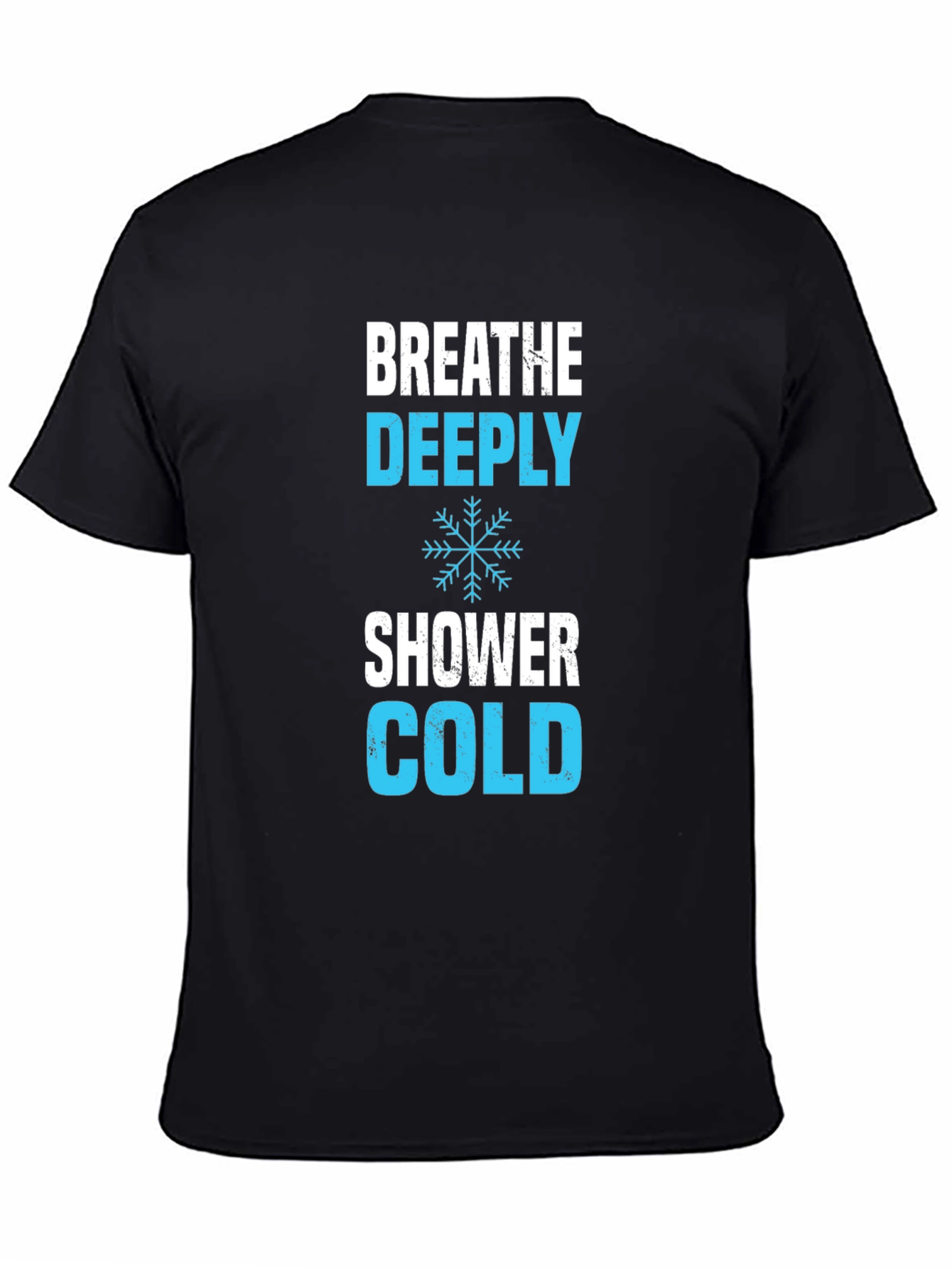 Breathe Deeply Cold Shower T-Shirt