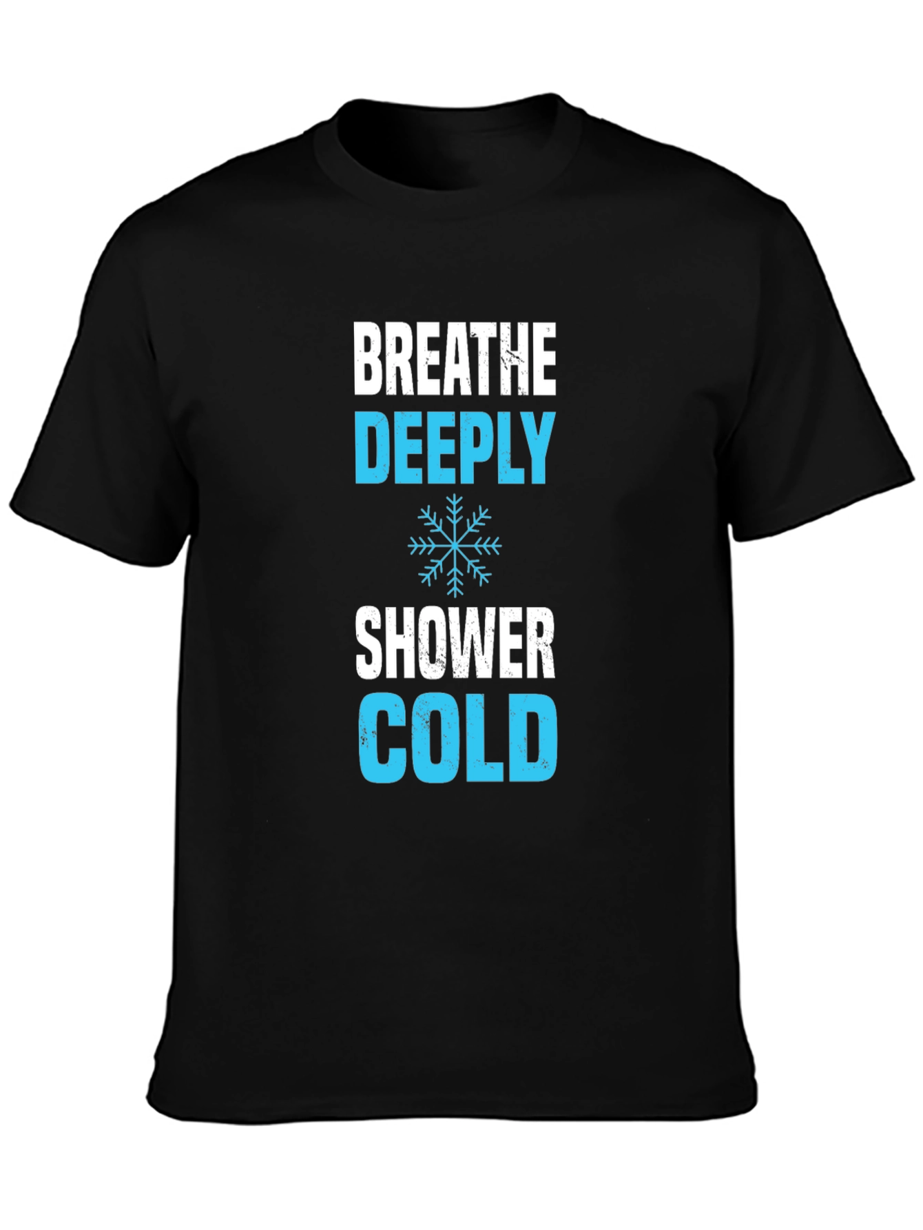 Breathe Deeply Cold Shower T-Shirt