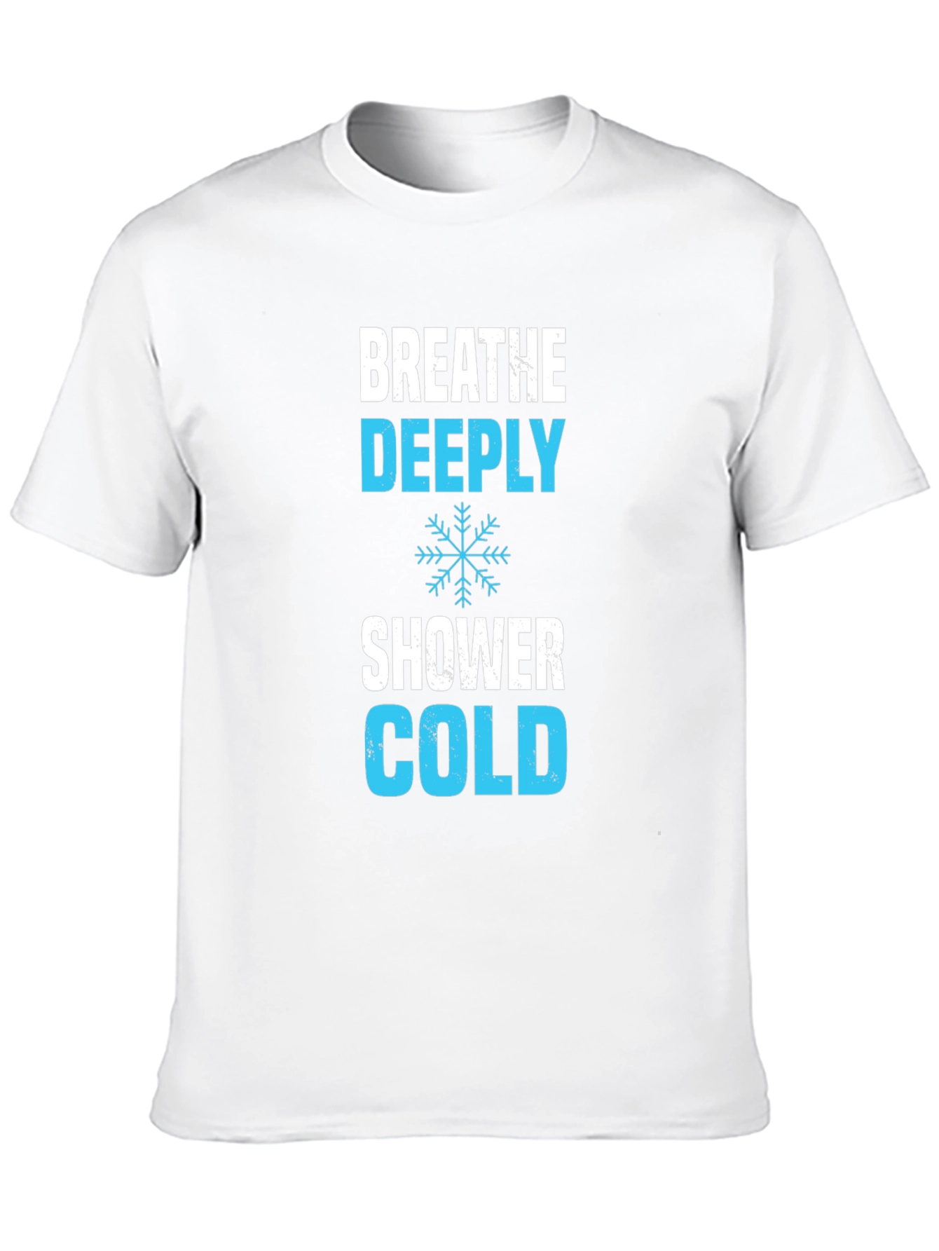 Breathe Deeply Cold Shower T-Shirt