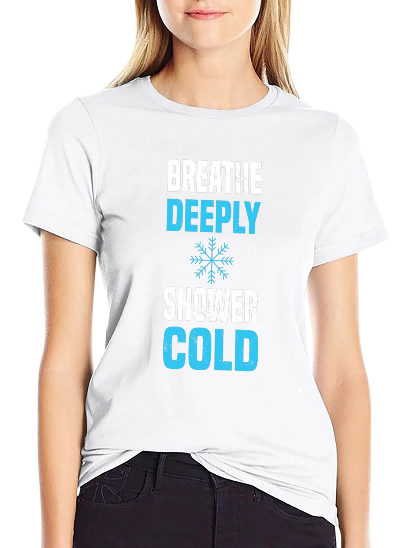 Breathe Deeply Cold Shower T-Shirt
