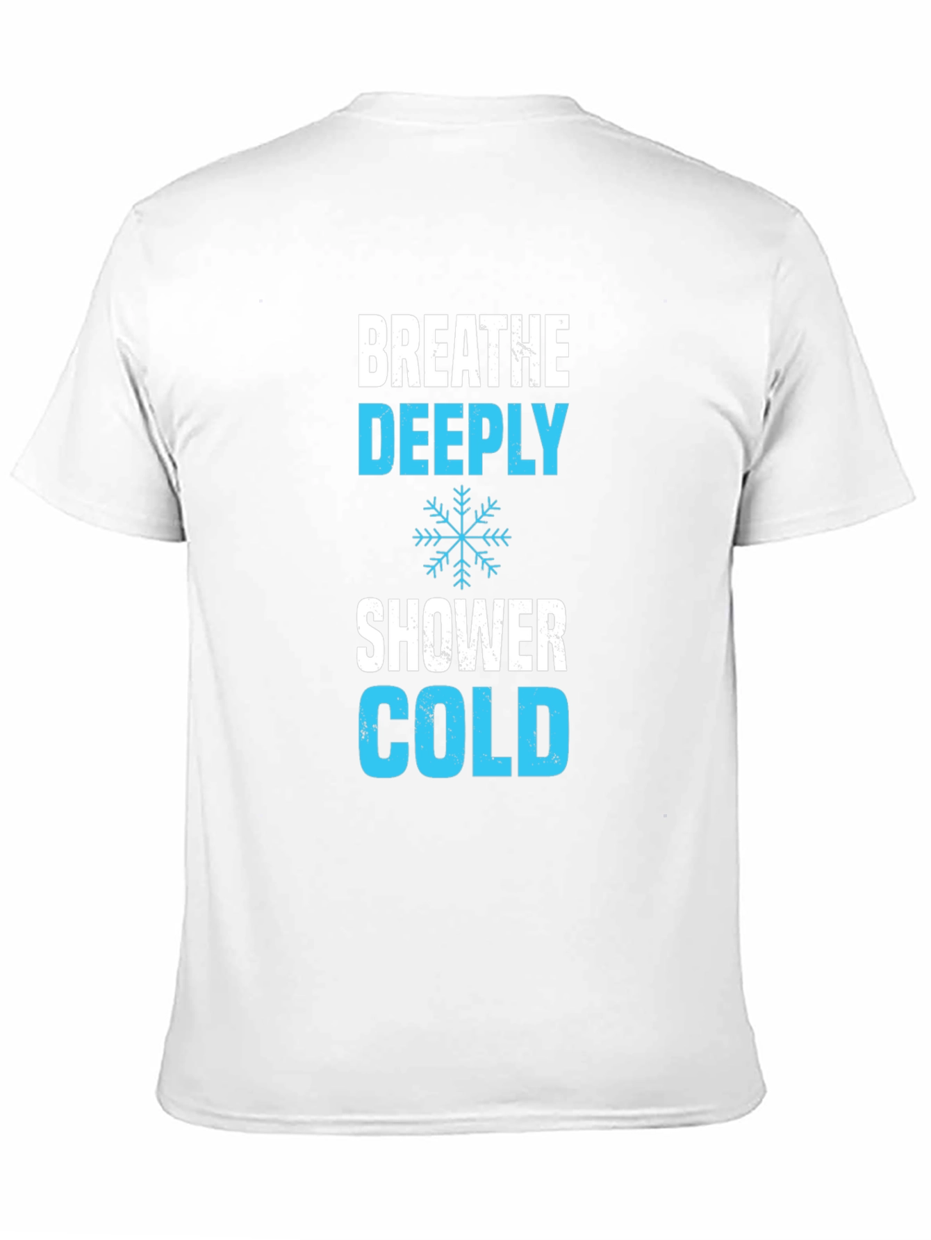Breathe Deeply Cold Shower T-Shirt