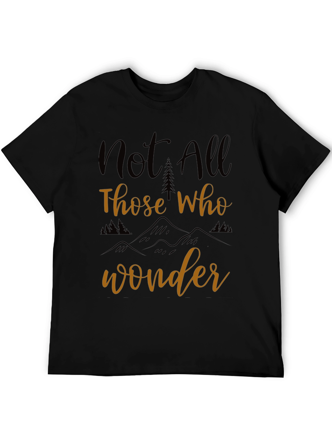 Not All Those Who Wander T-Shirt