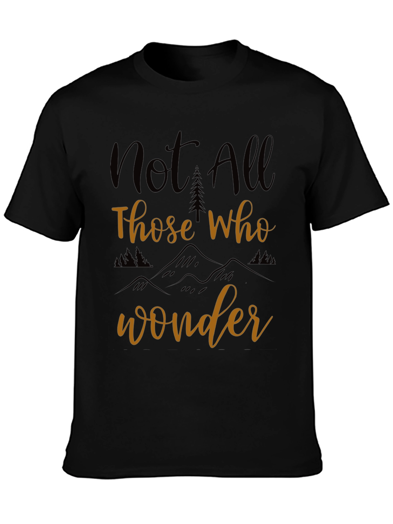 Not All Those Who Wander T-Shirt