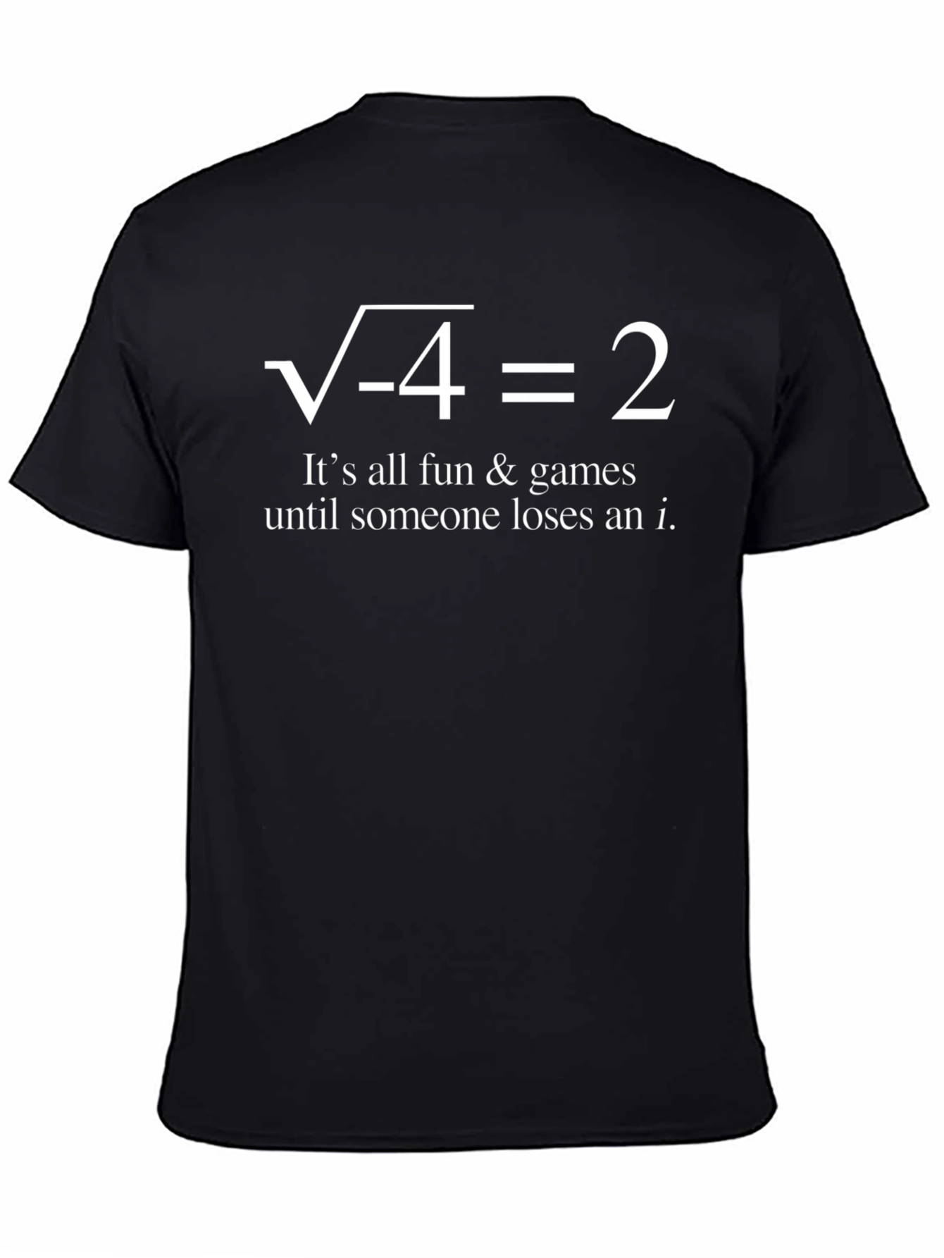 Funny Math T-Shirt: Square Root of Negative Four