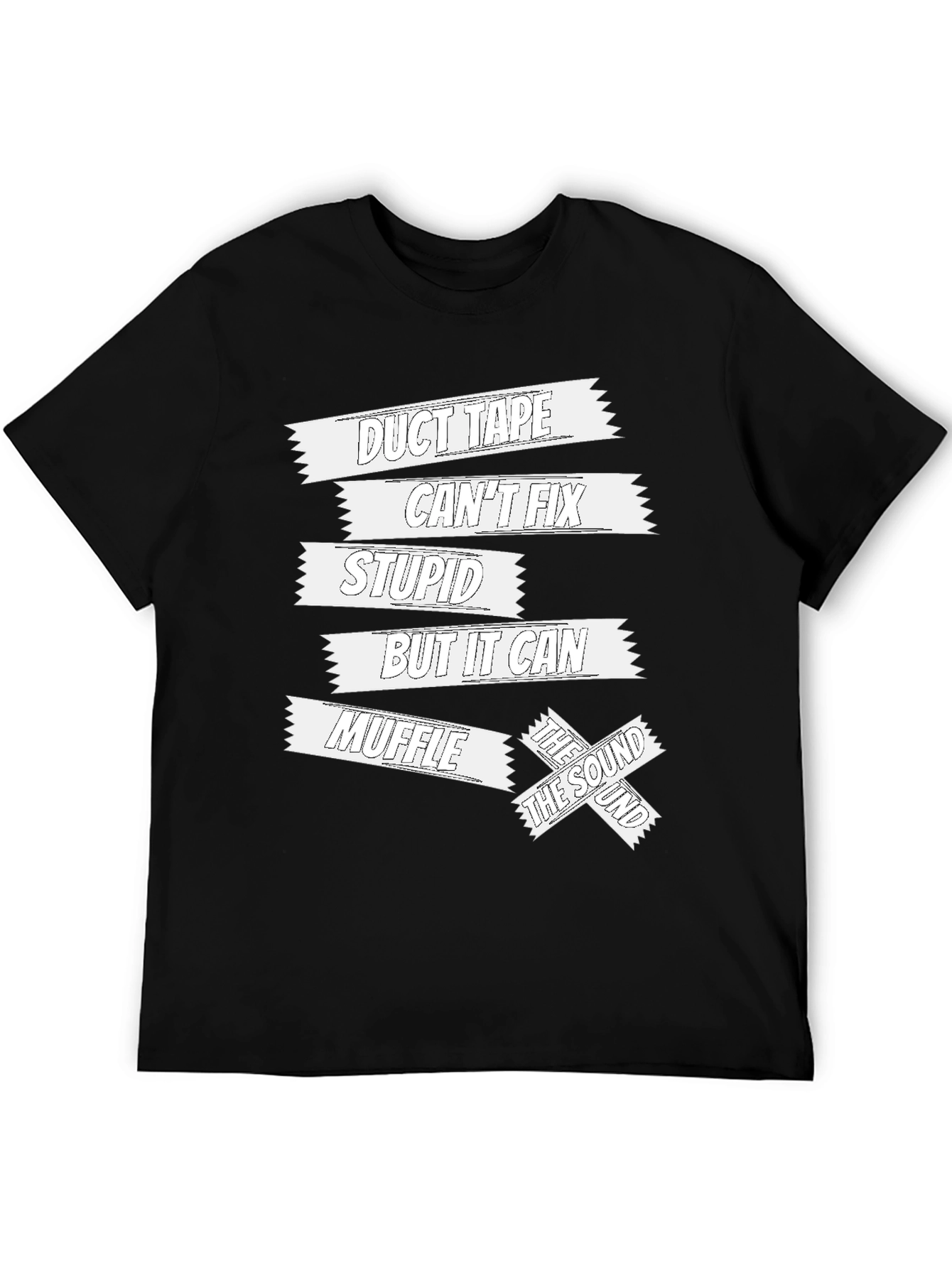 Duct Tape Cant Fix Stupid Funny Sarcastic T-Shirt