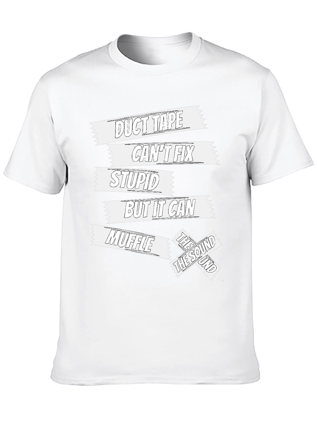 Duct Tape Cant Fix Stupid Funny Sarcastic T-Shirt