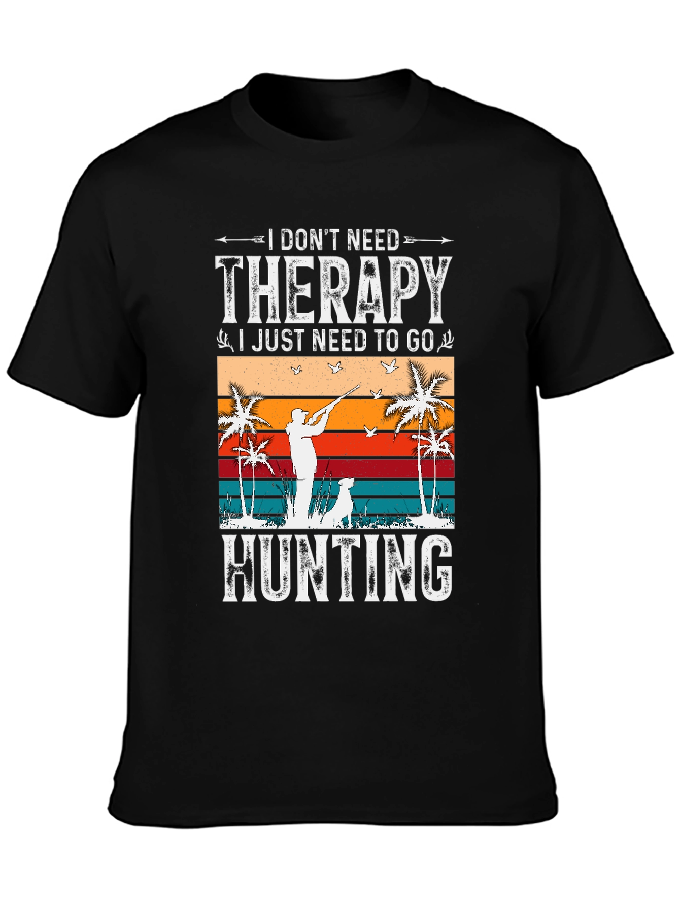 I Dont Need Therapy Hunting T-Shirt