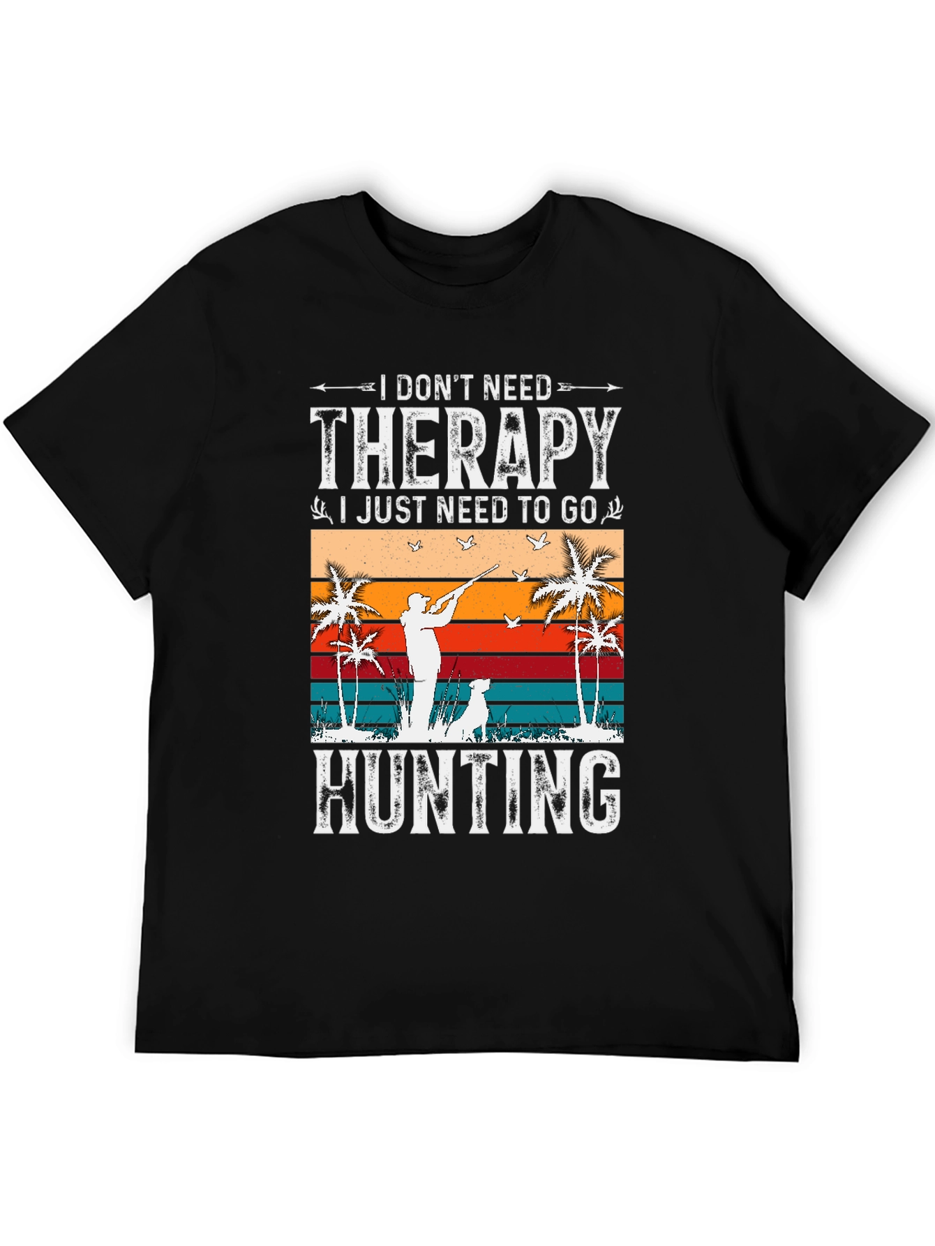 I Dont Need Therapy Hunting T-Shirt