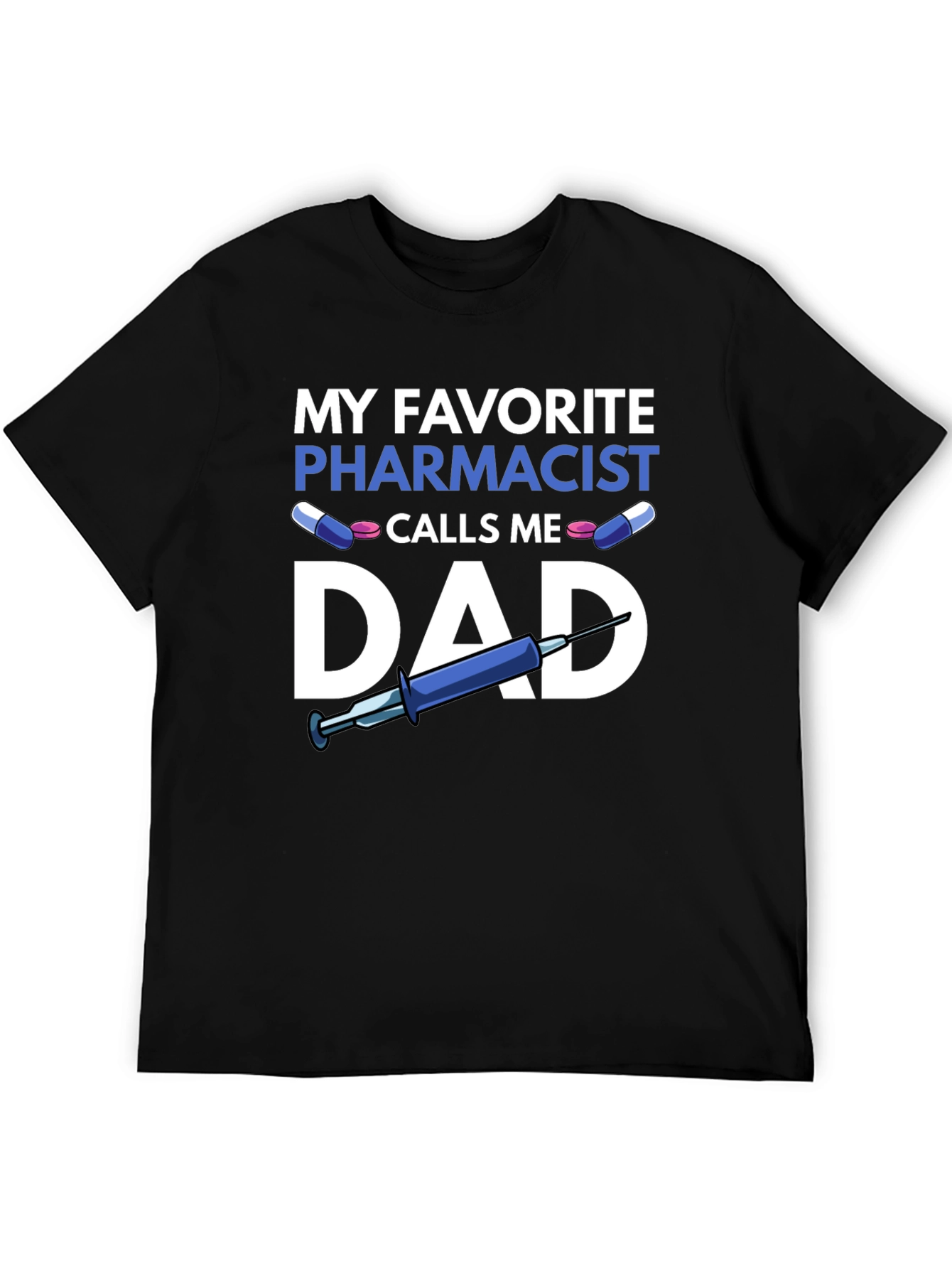 My Favorite Pharmacist Calls Me Dad T-Shirt