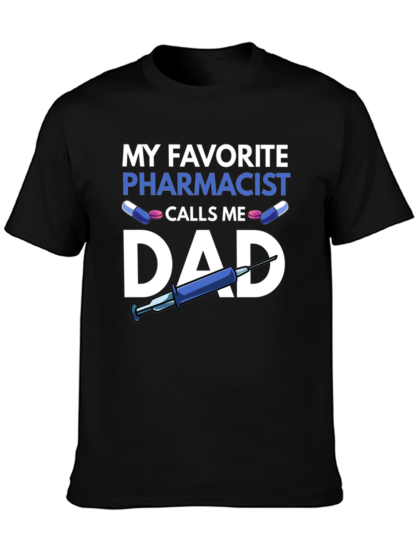 My Favorite Pharmacist Calls Me Dad T-Shirt
