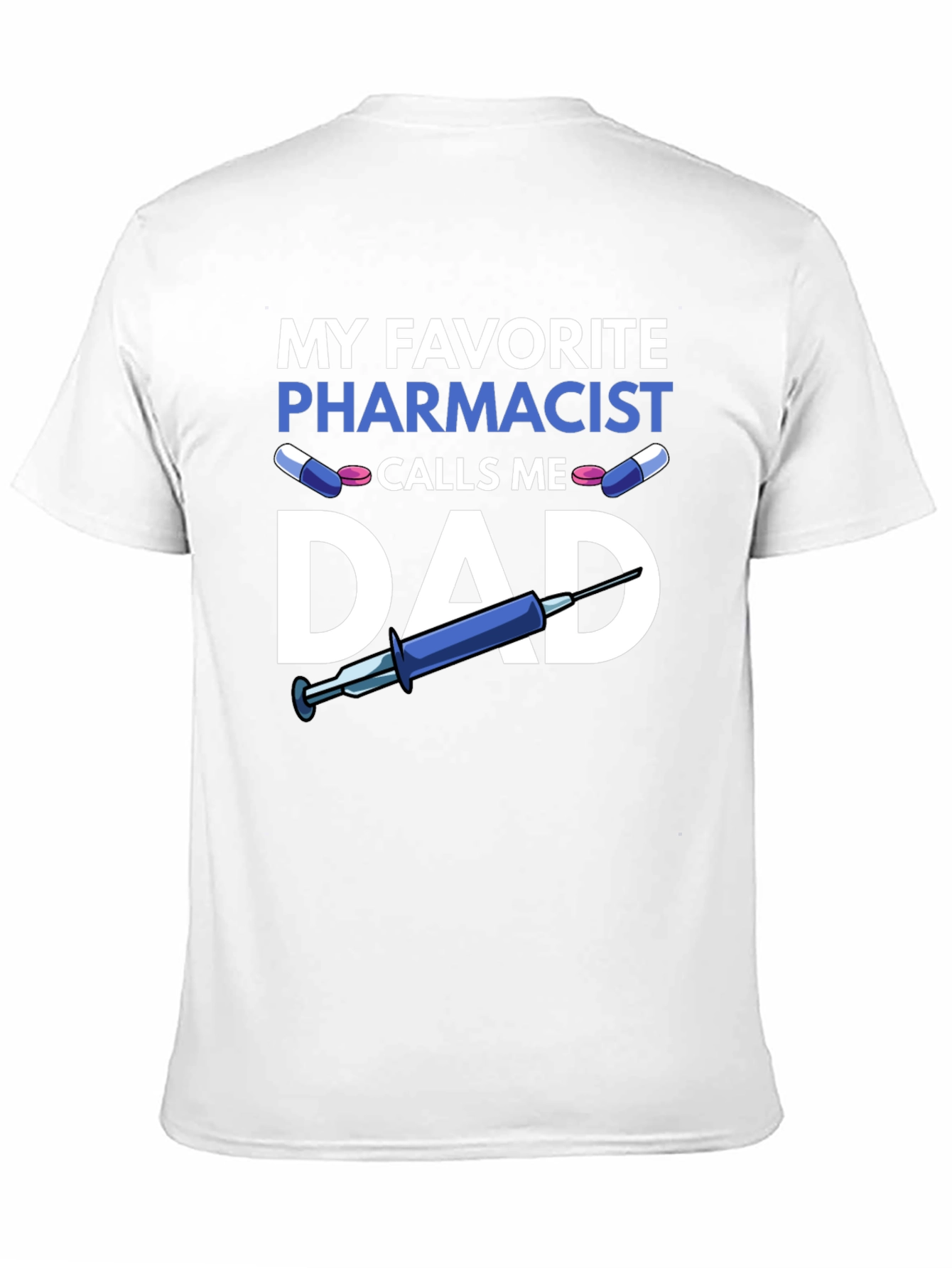 My Favorite Pharmacist Calls Me Dad T-Shirt