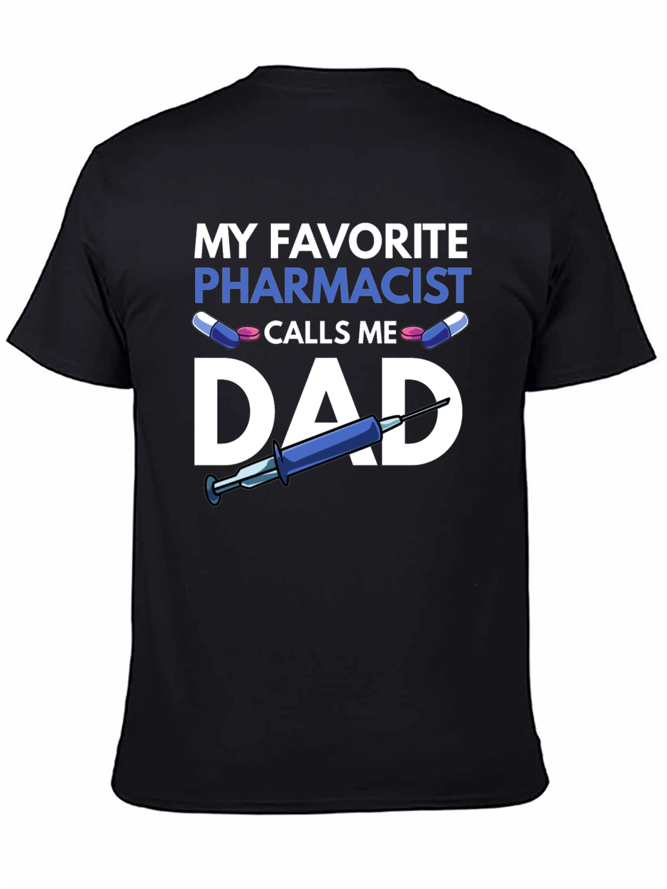 My Favorite Pharmacist Calls Me Dad T-Shirt