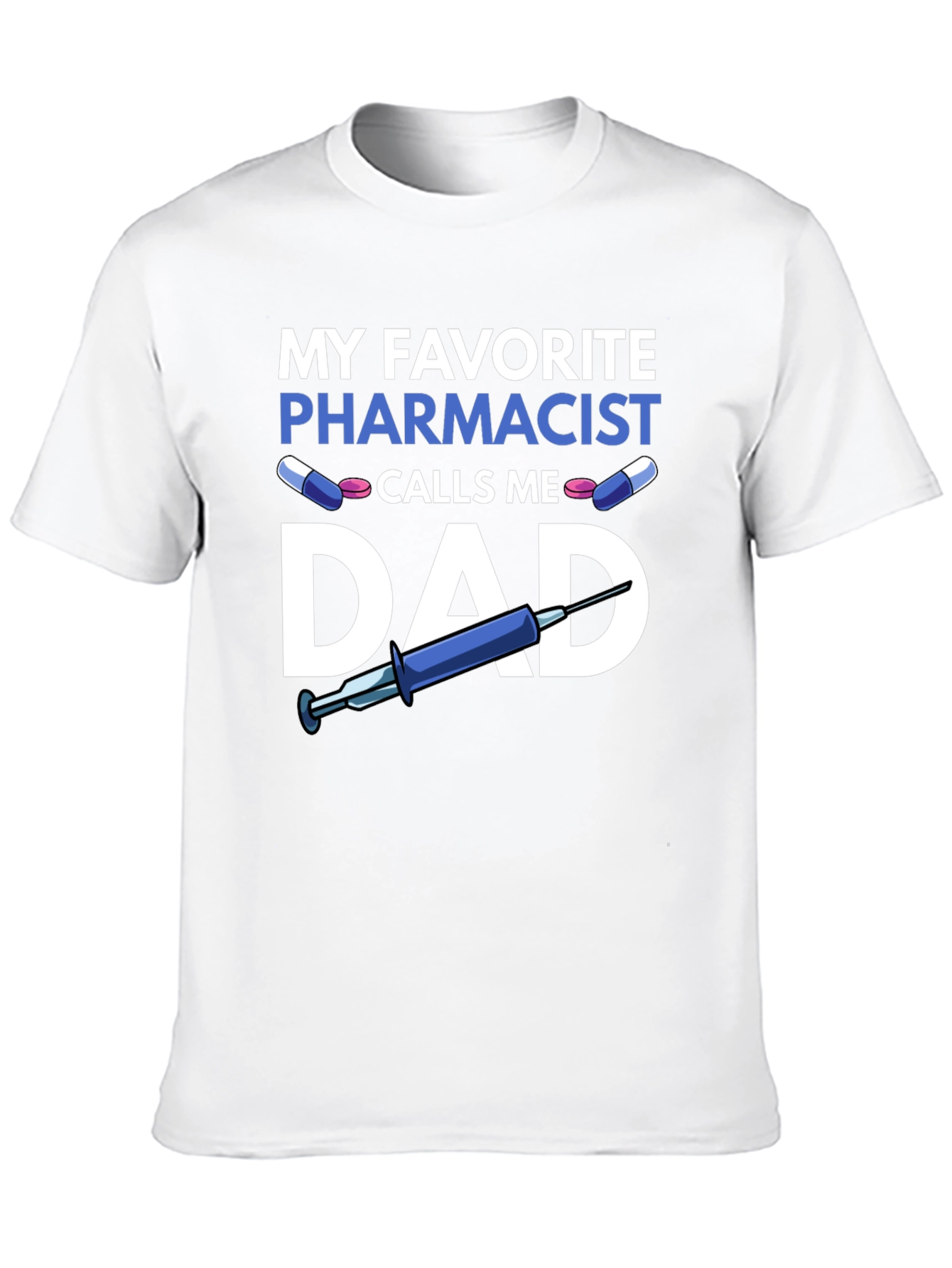 My Favorite Pharmacist Calls Me Dad T-Shirt