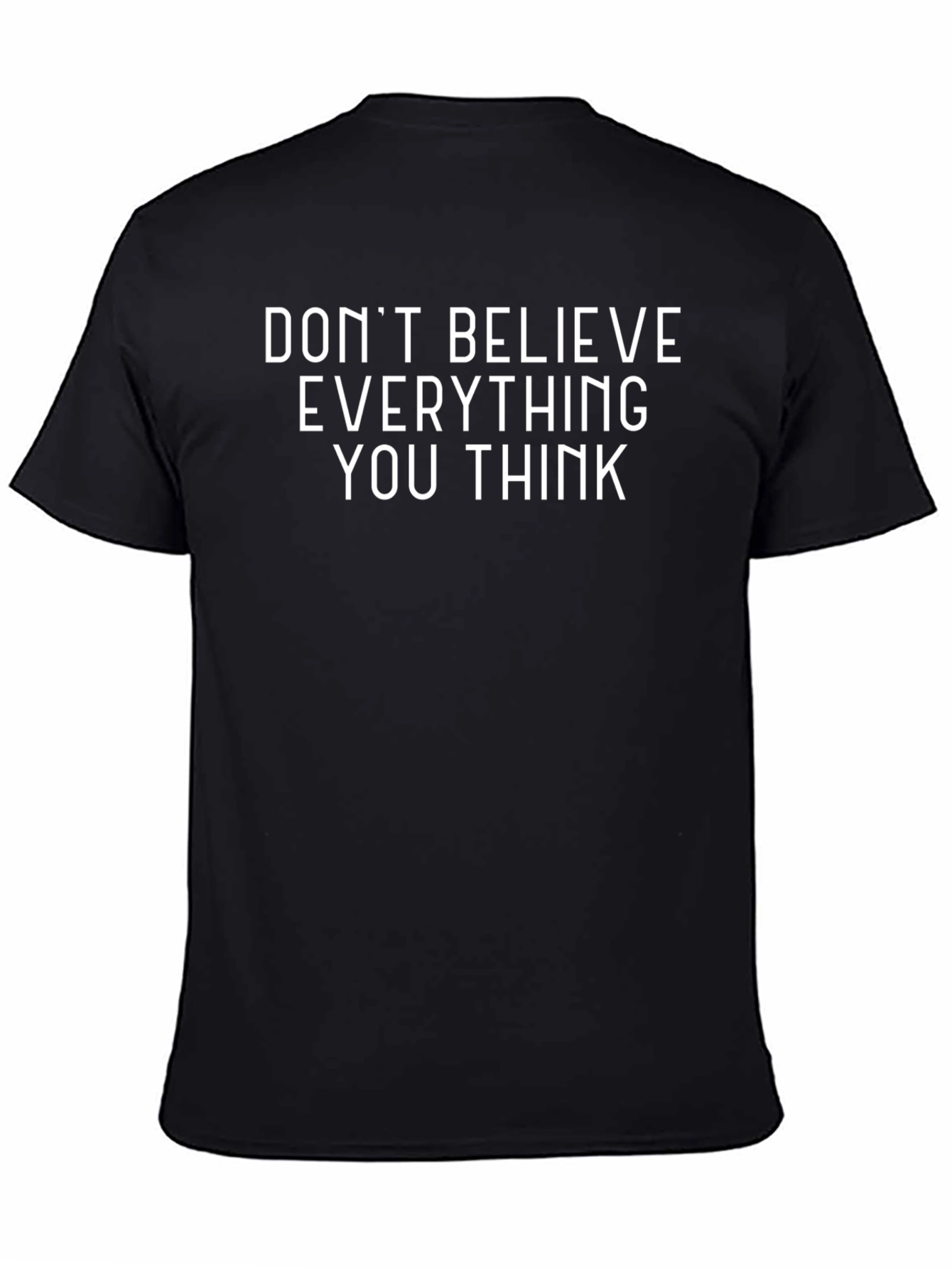 Dont Believe T-Shirt - Funny Slogan Tee