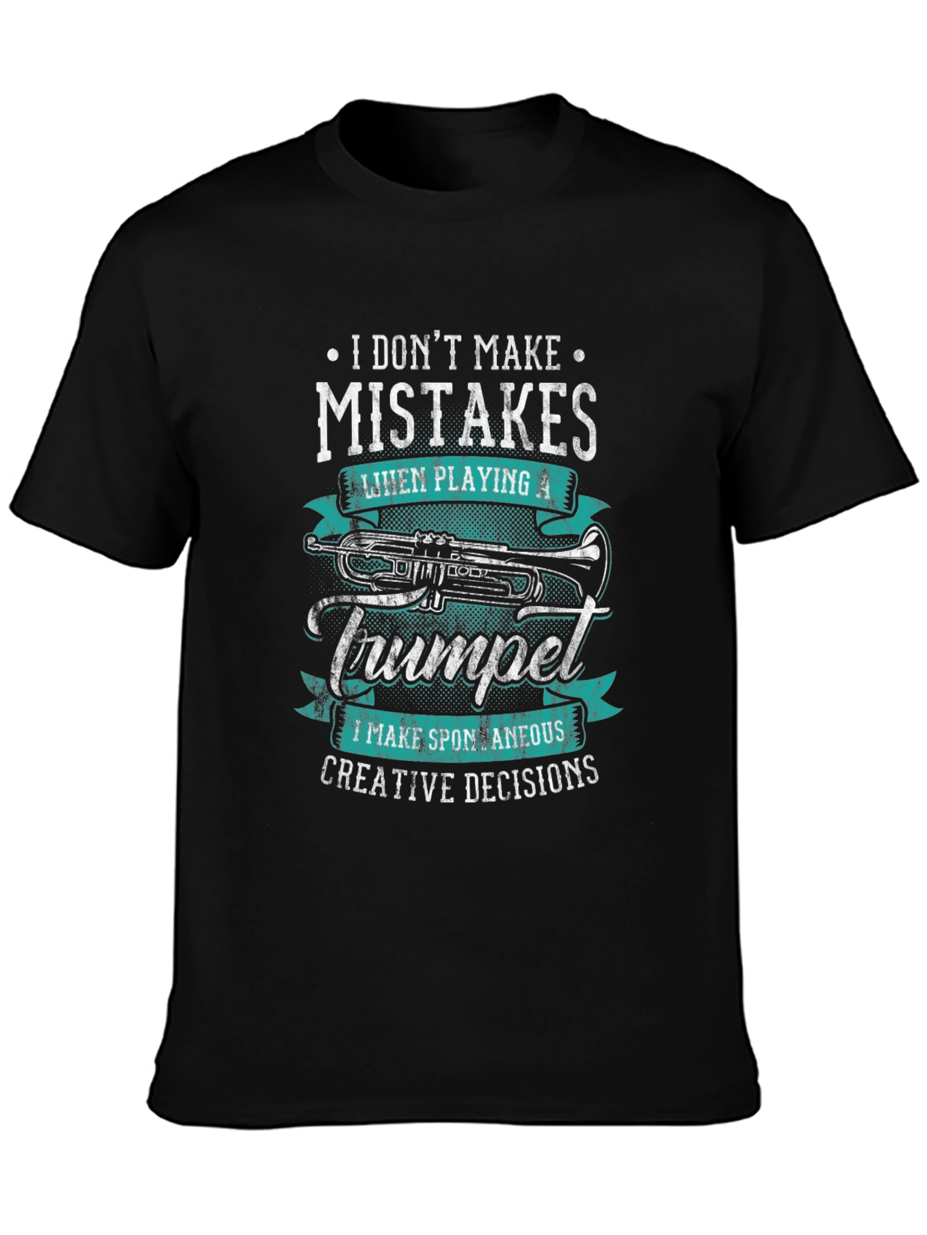 Trumpet Player T-Shirt: No Mistakes Creative Decisions