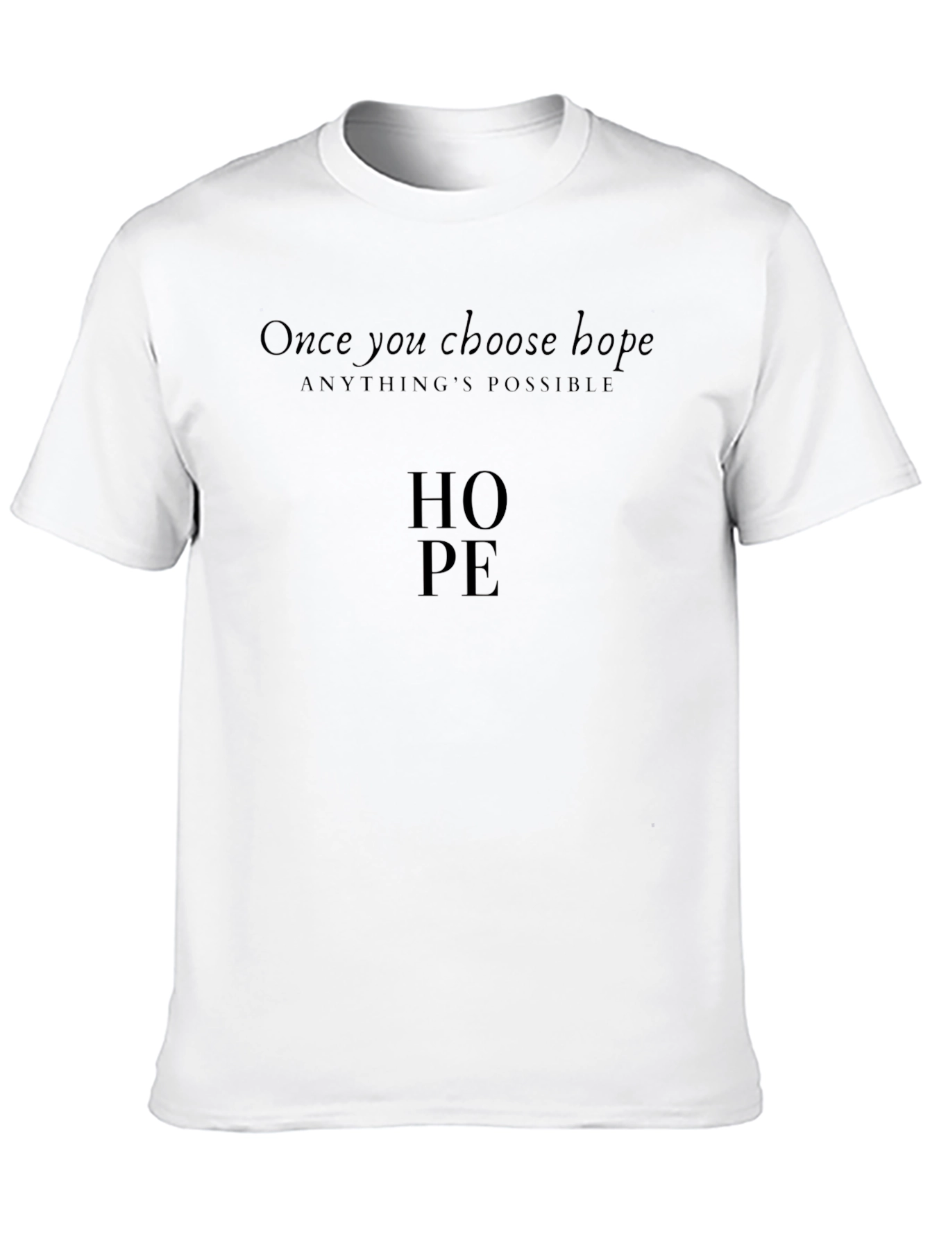 Hope T-Shirt - Choose Hope Anythings Possible Tee