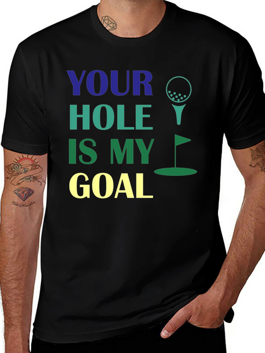 Your Hole is My Goal Golf Humor Graphic Tee