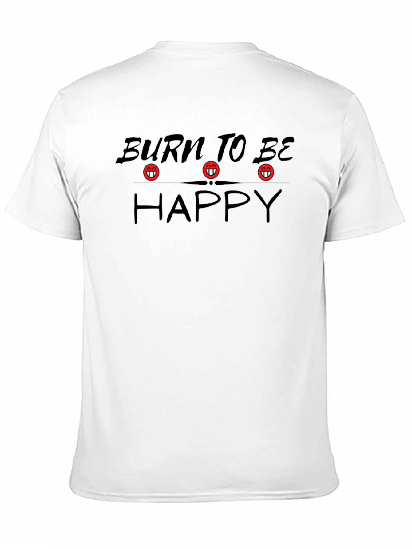 Burn To Be Happy Graphic T-Shirt