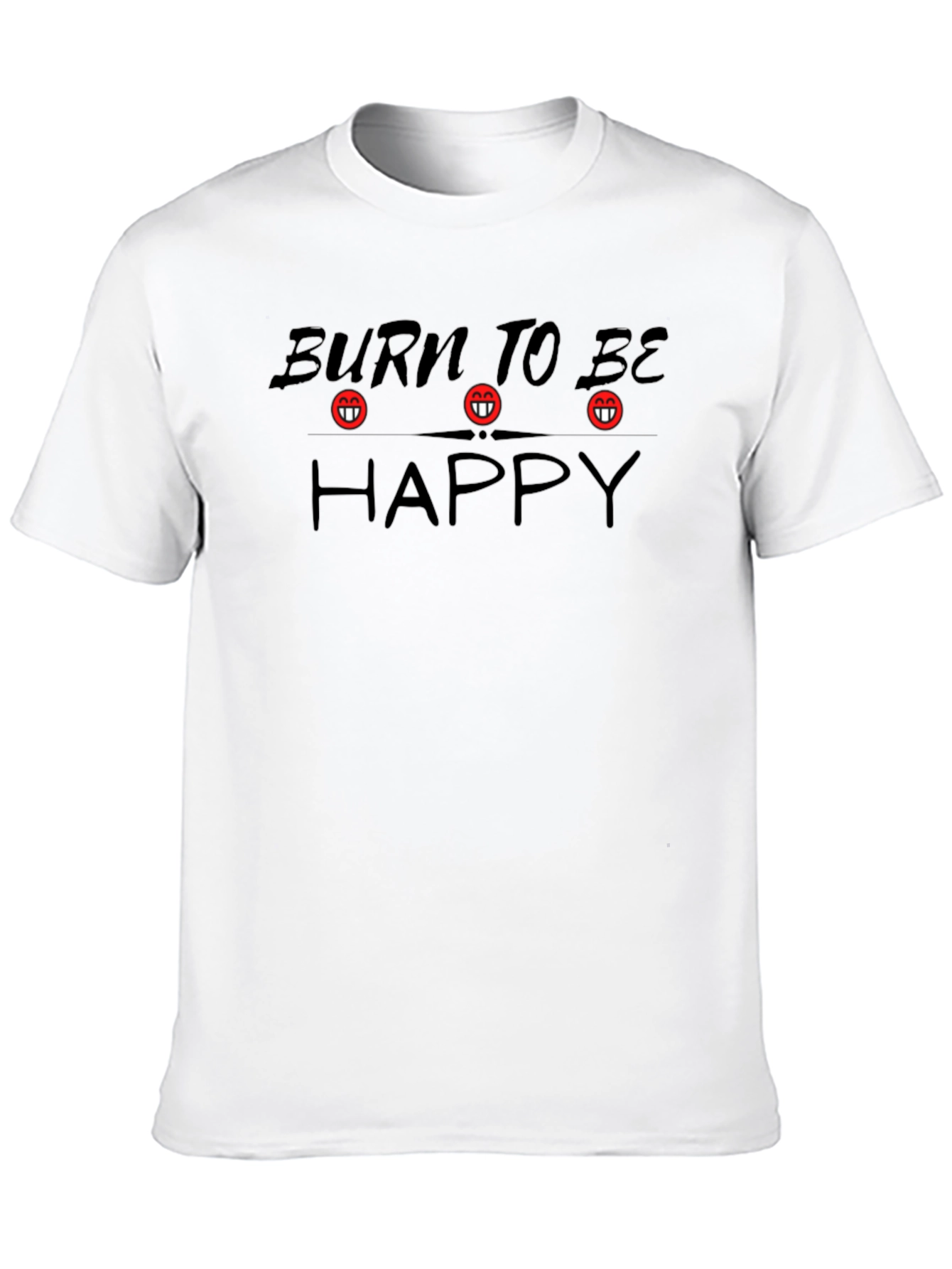 Burn To Be Happy Graphic T-Shirt