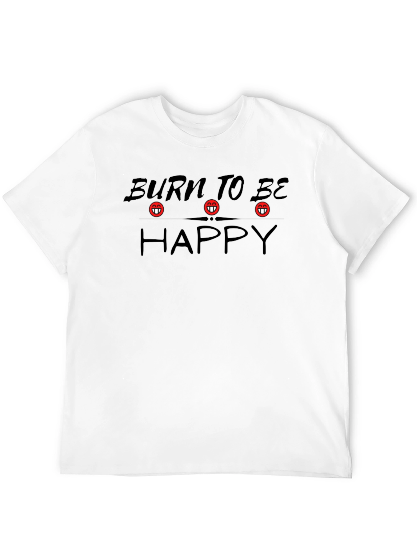 Burn To Be Happy Graphic T-Shirt