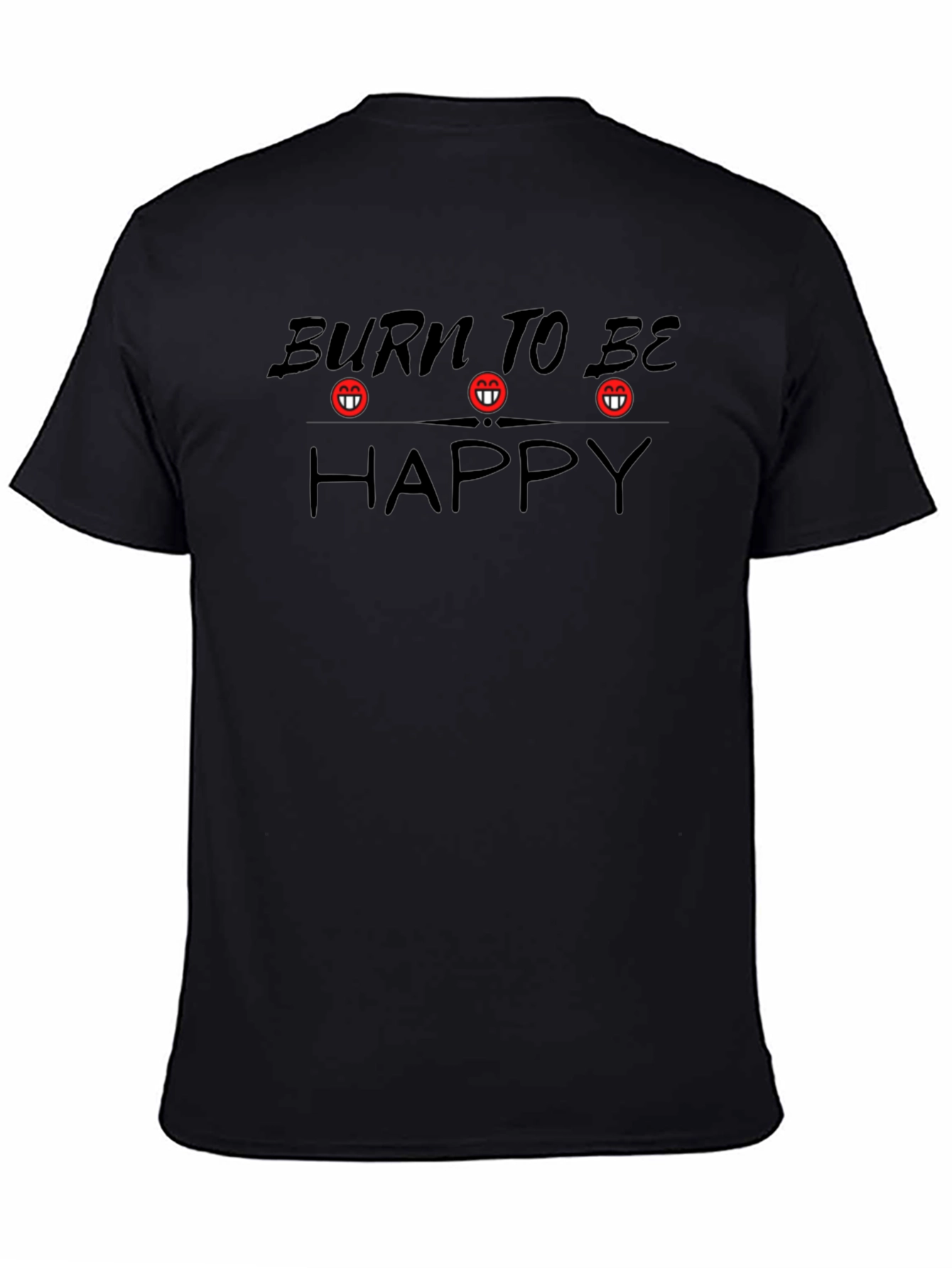 Burn To Be Happy Graphic T-Shirt