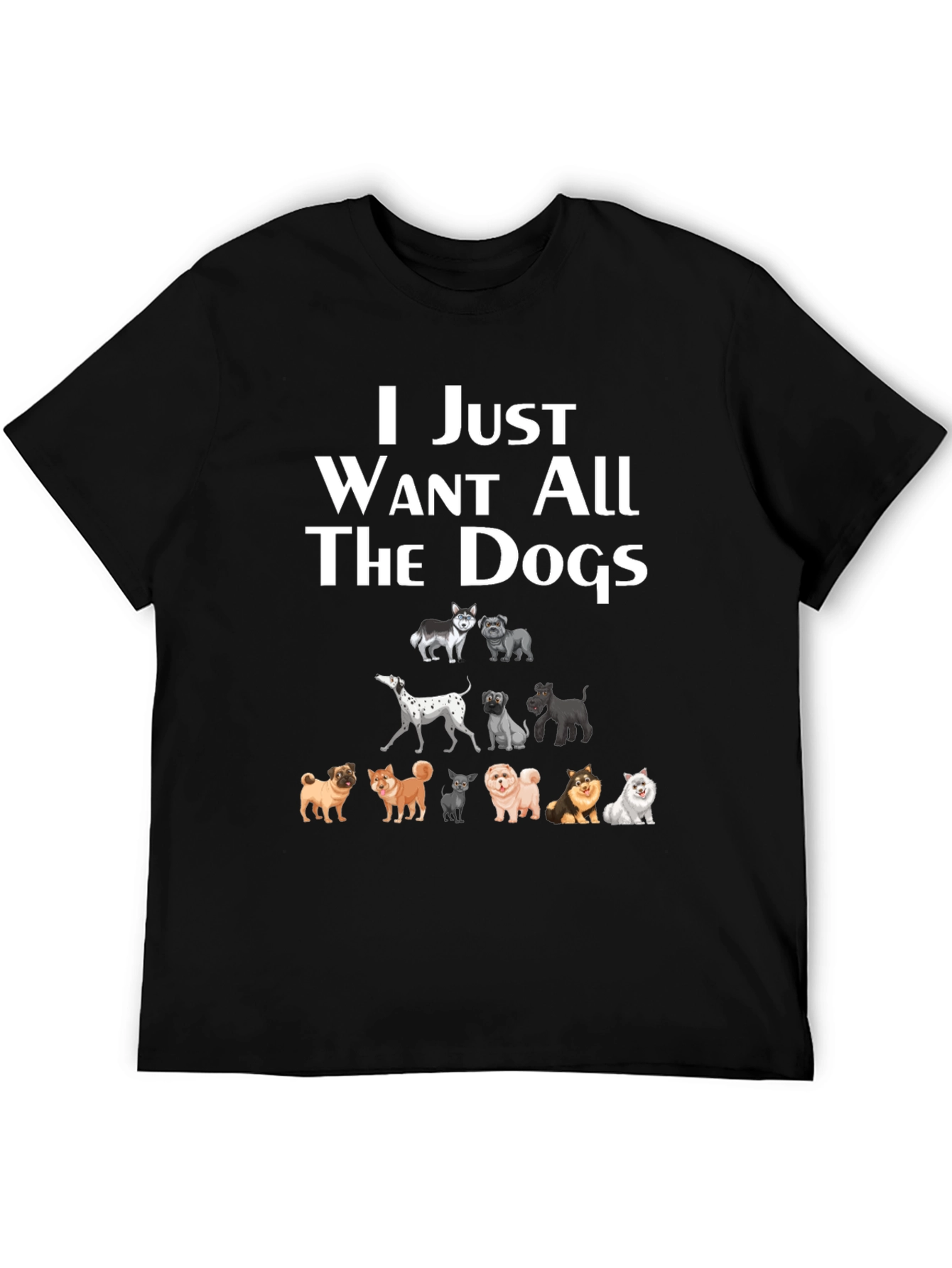 I Just Want All The Dogs T-Shirt