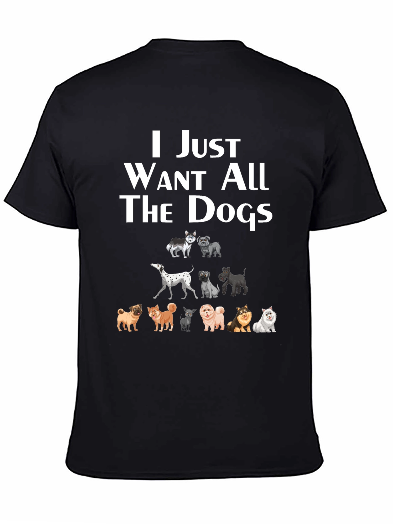 I Just Want All The Dogs T-Shirt