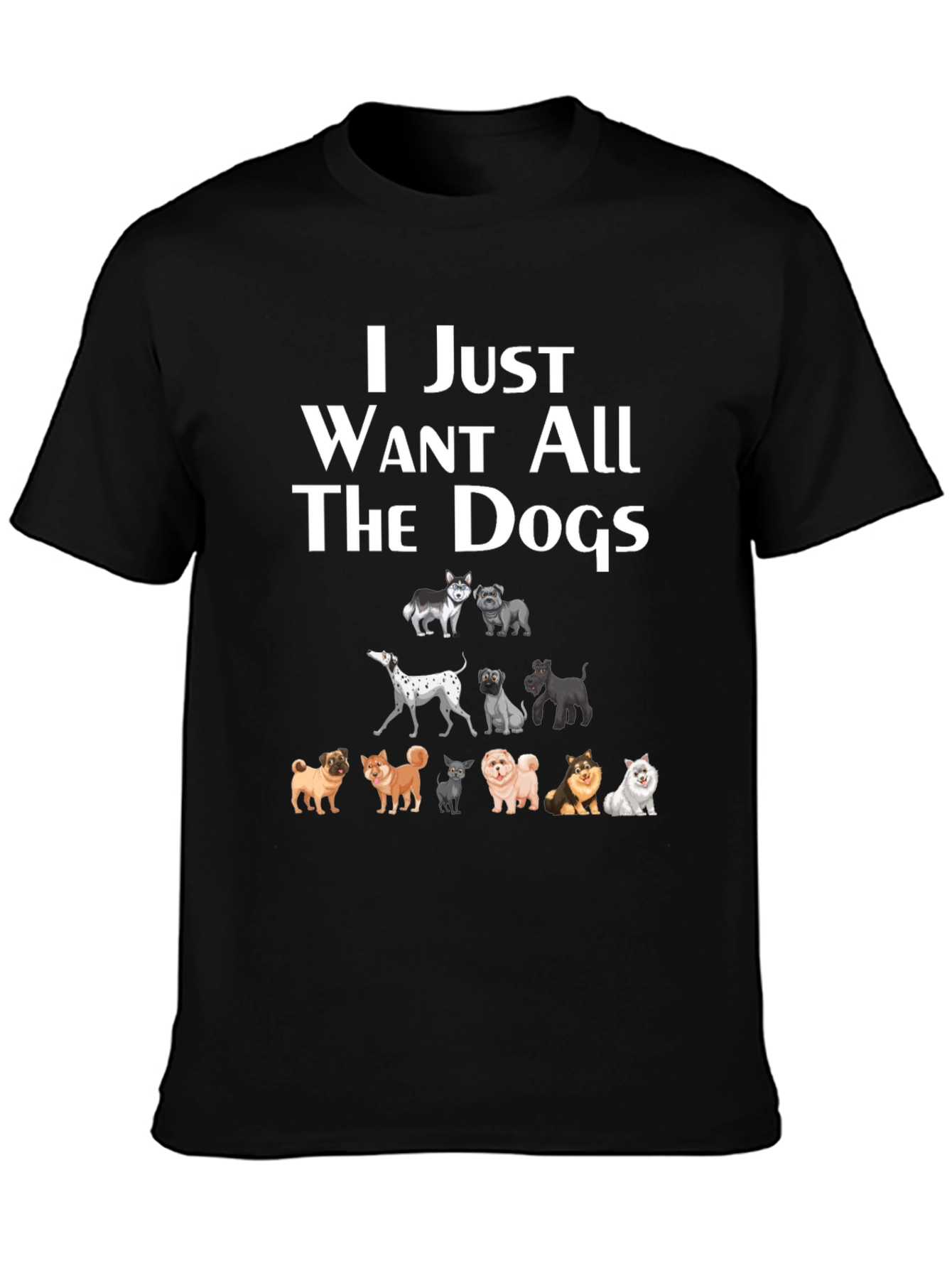I Just Want All The Dogs T-Shirt