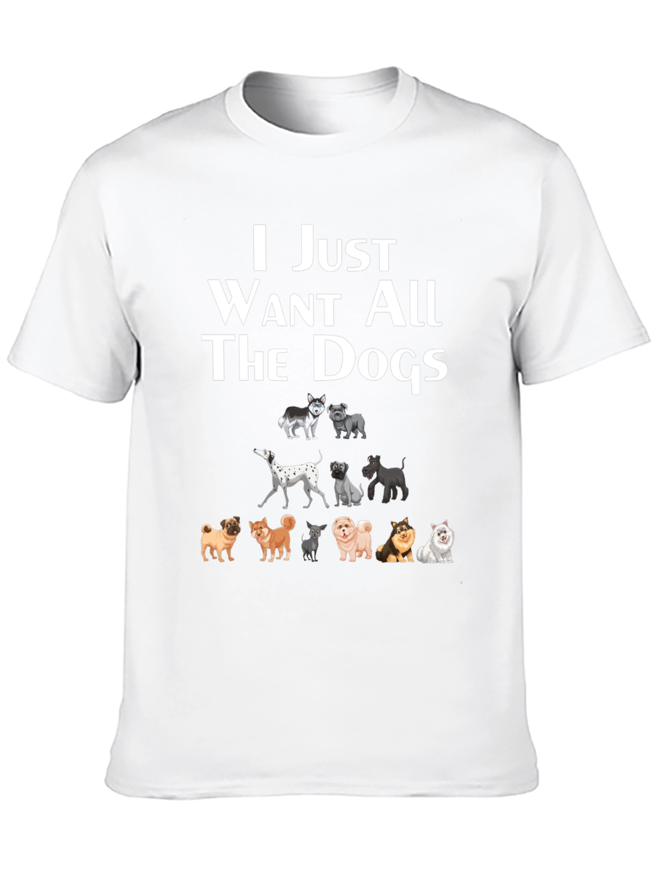 I Just Want All The Dogs T-Shirt