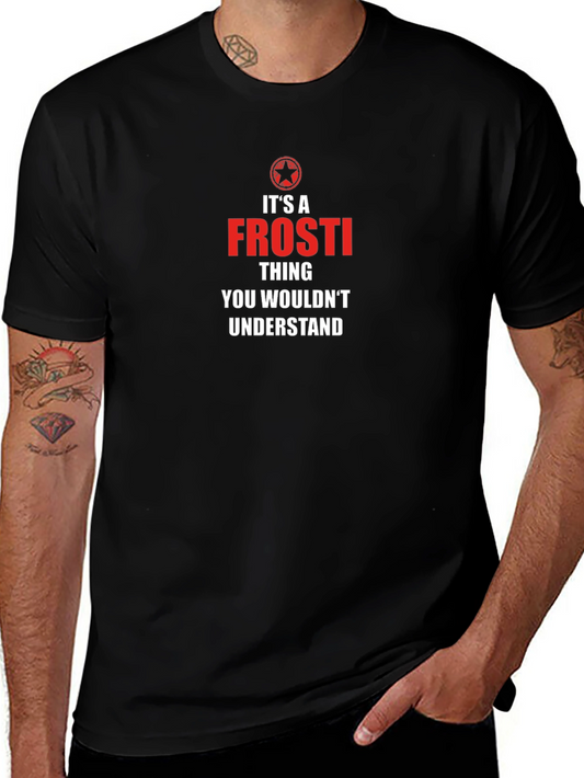 Its A Frosti Thing T-Shirt - Funny Custom Name Tee