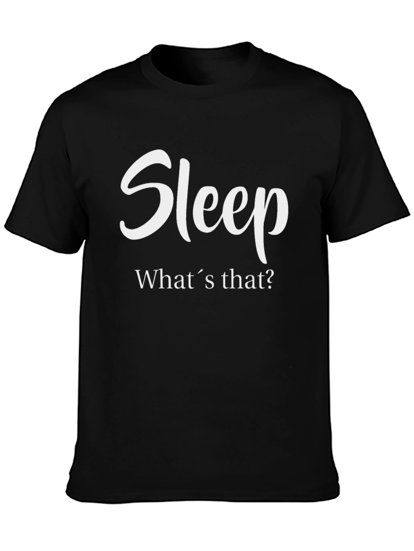 Sleep? Whats That? T-Shirt